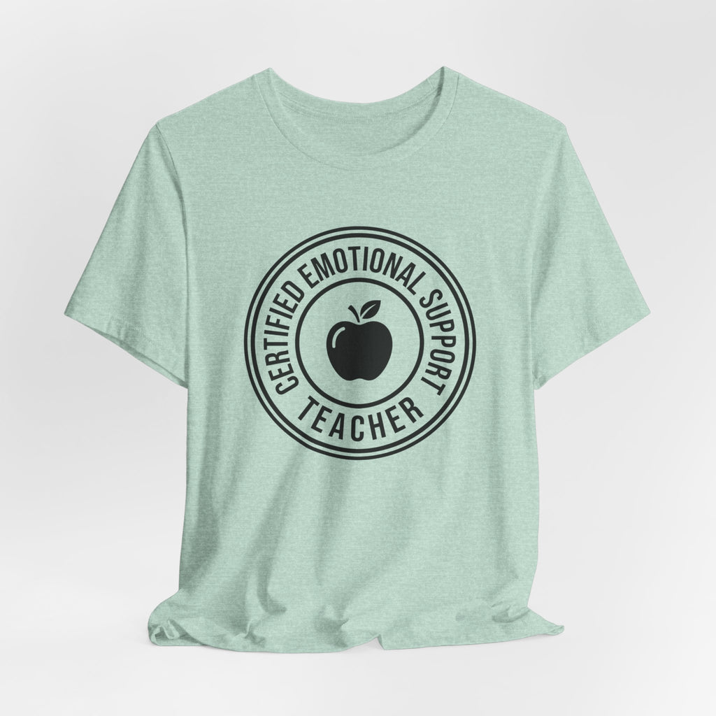Certified Emotional Support Teacher — Unisex Tee