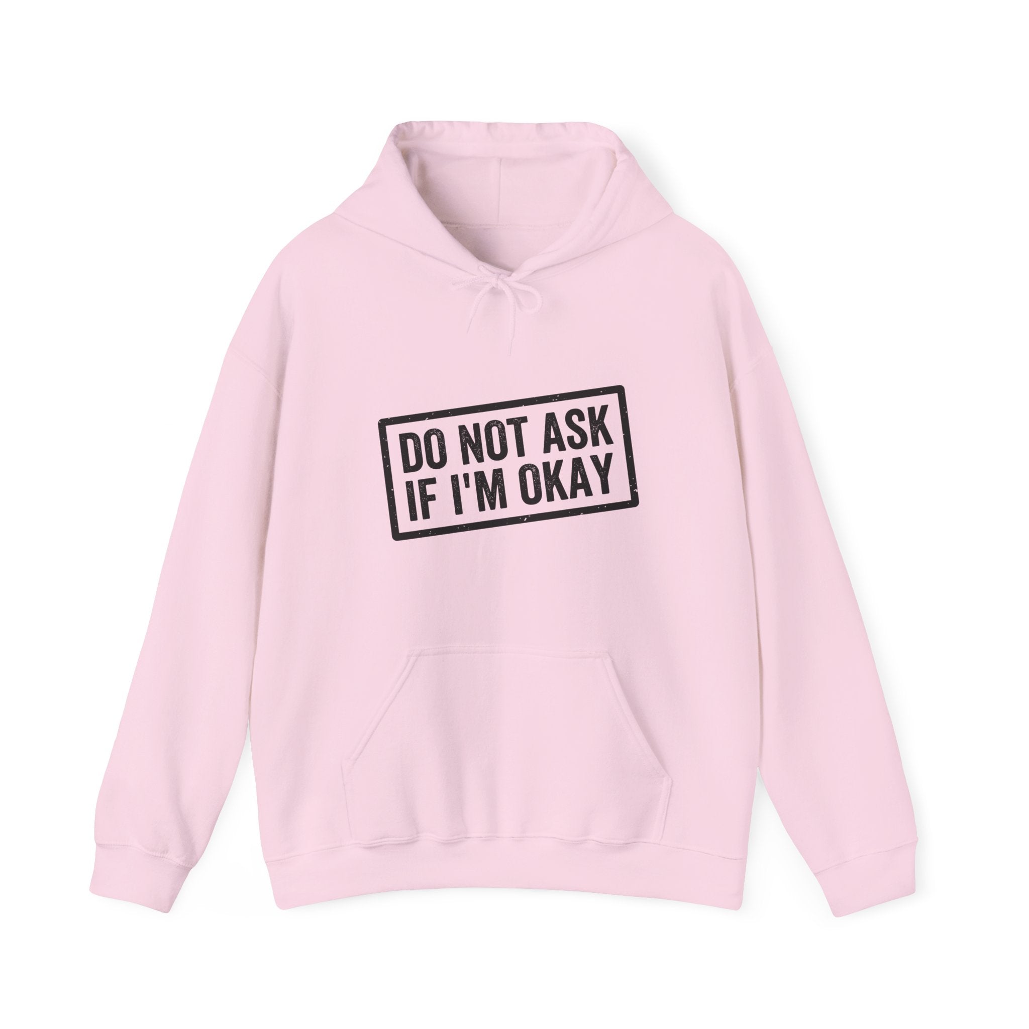 Do Not Ask If I'm Okay — Hoodie