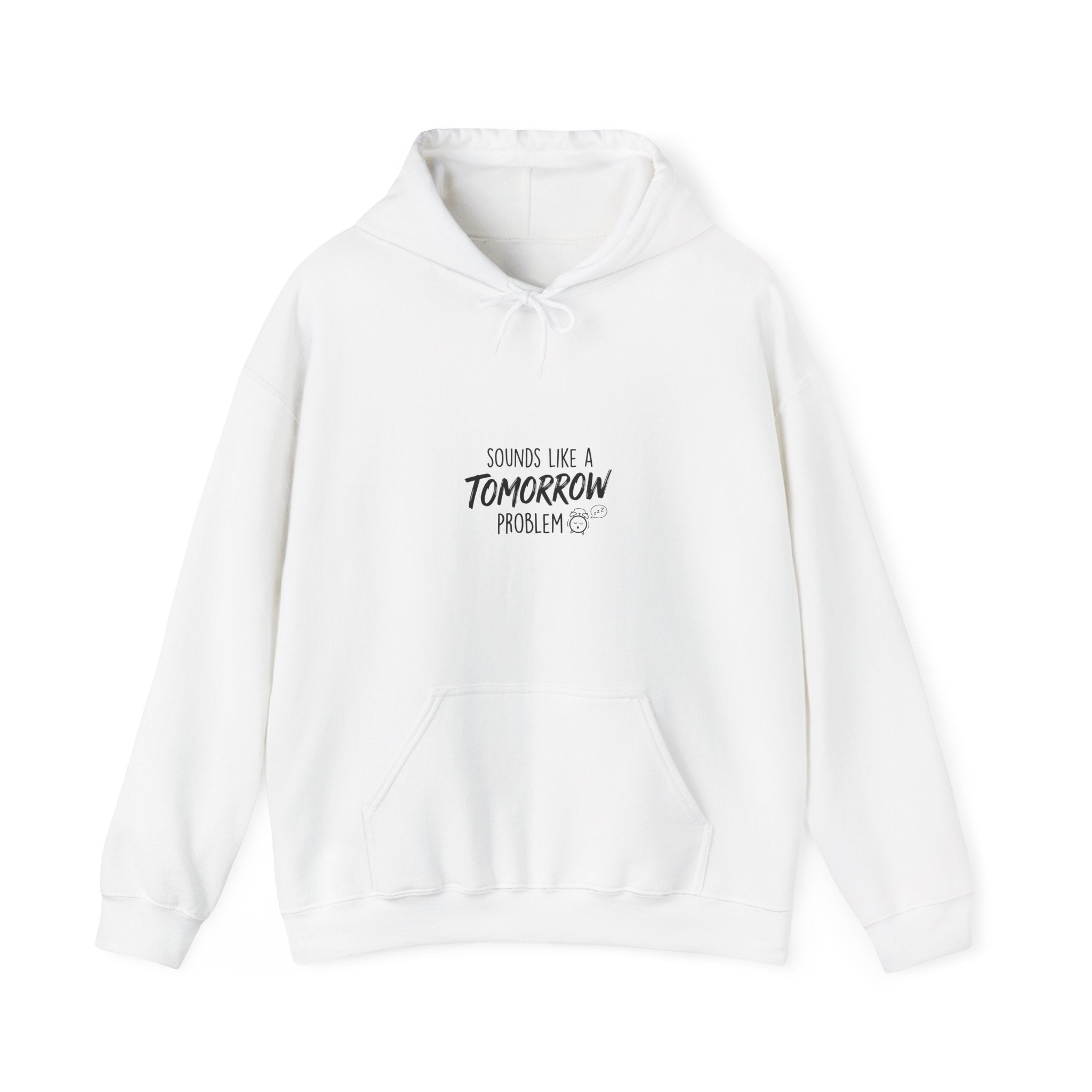 Sounds Like a Tomorrow Problem — Hoodie
