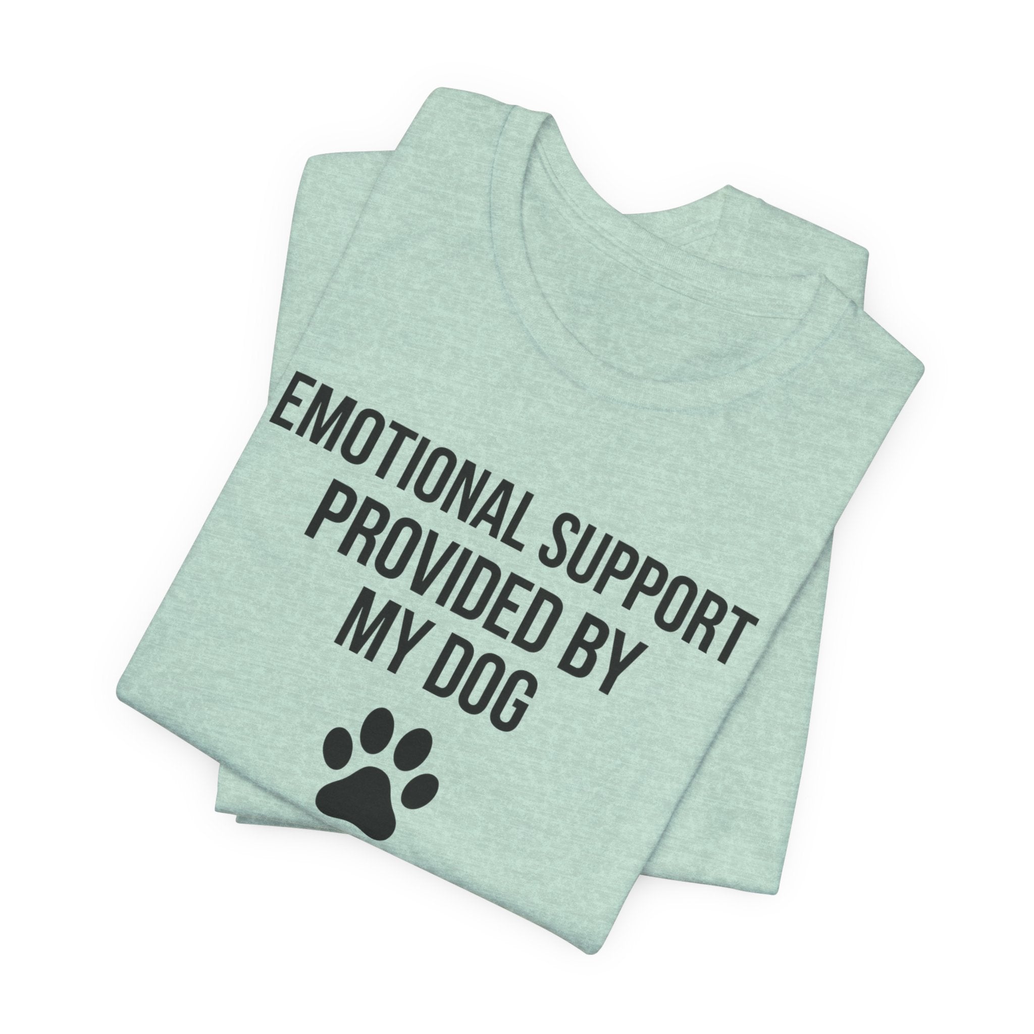 Emotional Support Provided By My Dog — Unisex Tee