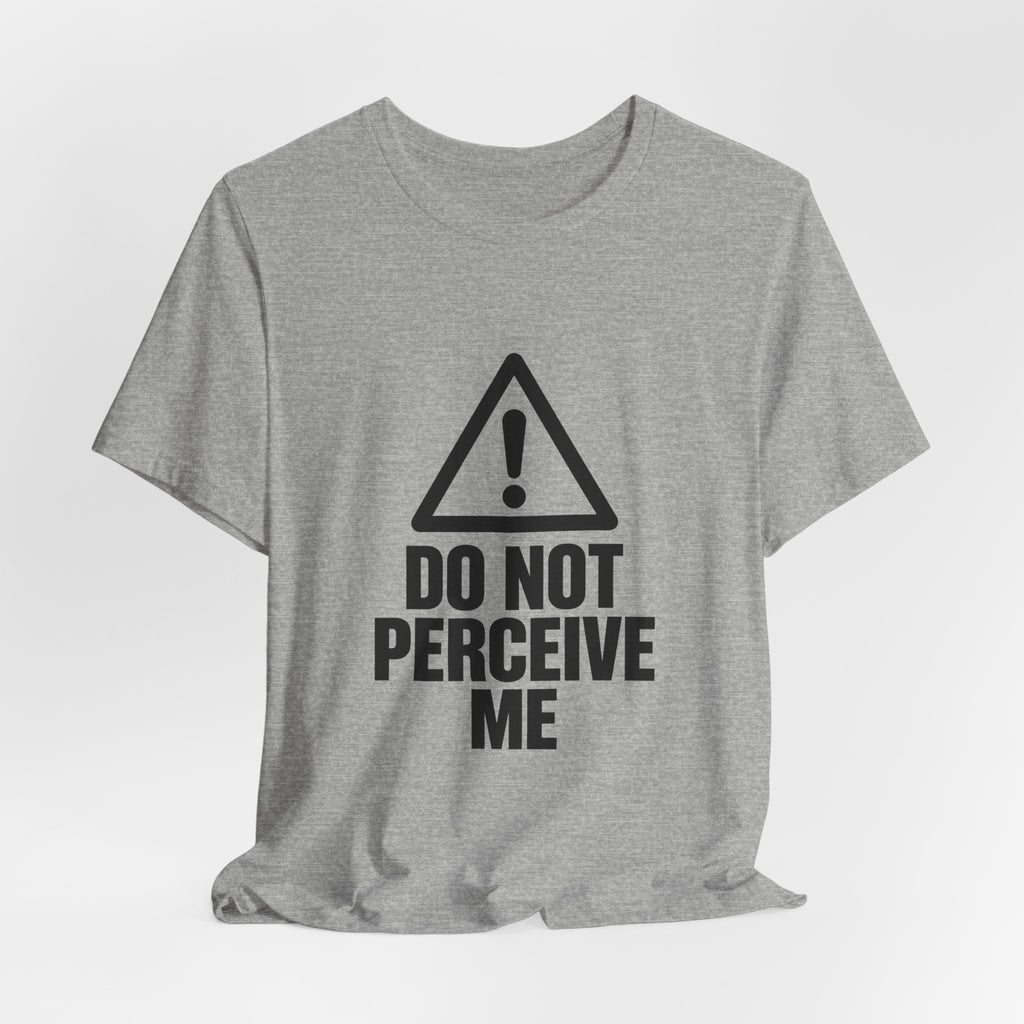 Do Not Perceive Me — Unisex Tee