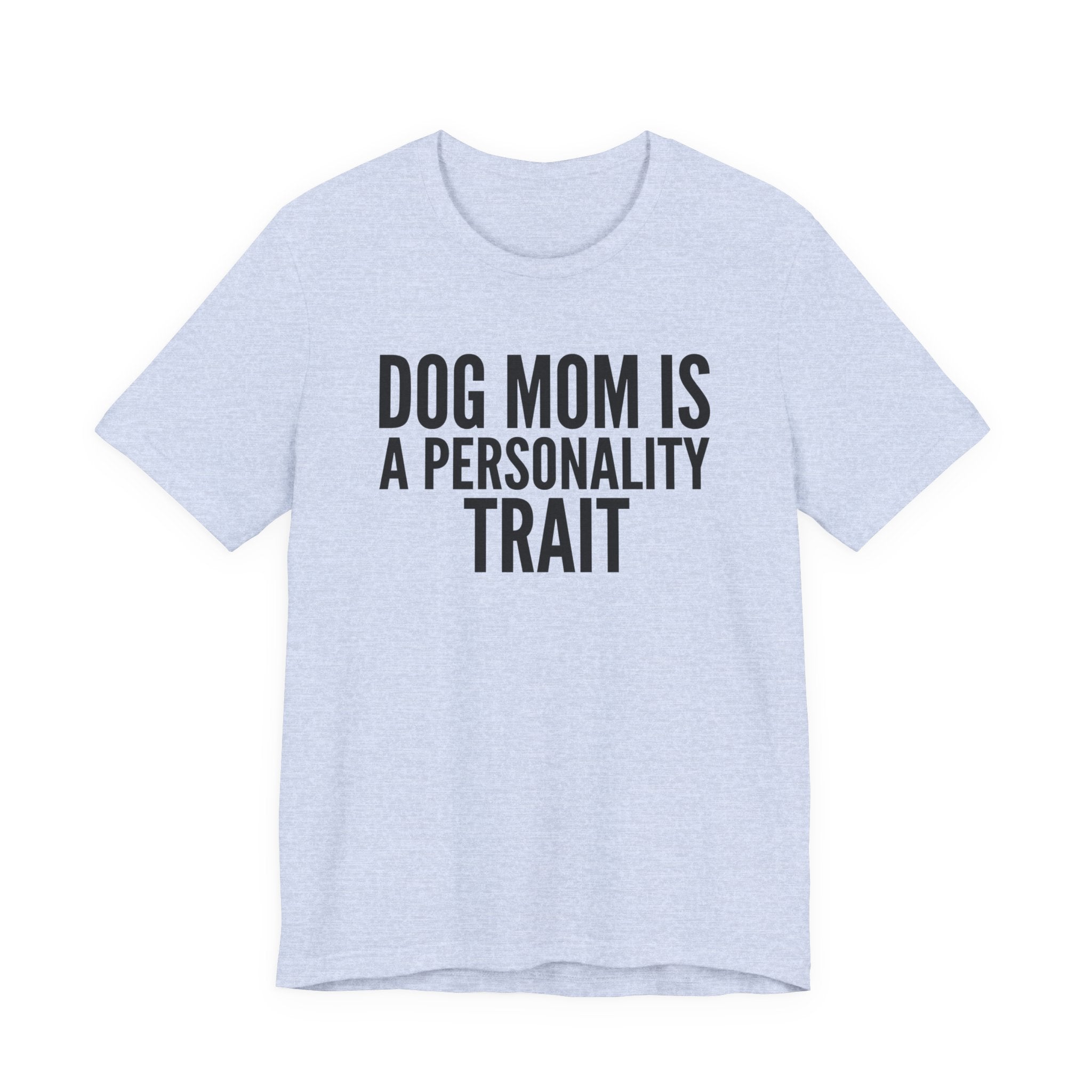 Dog Mom Is a Personality Trait — Unisex Tee