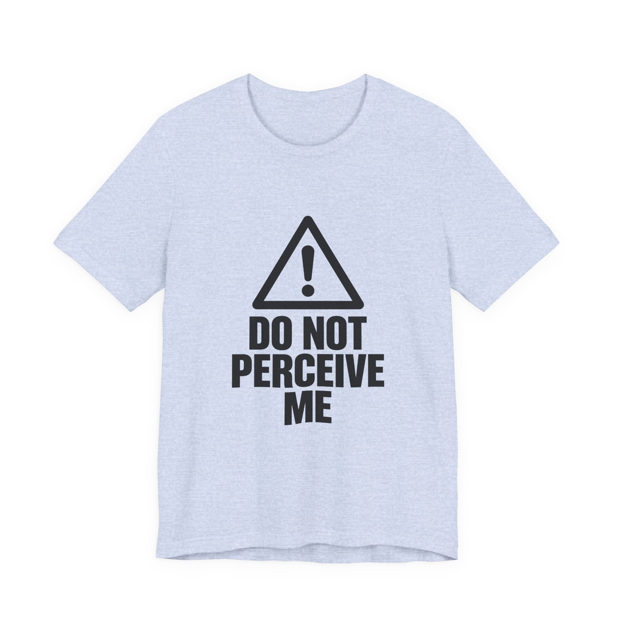 Do Not Perceive Me — Unisex Tee
