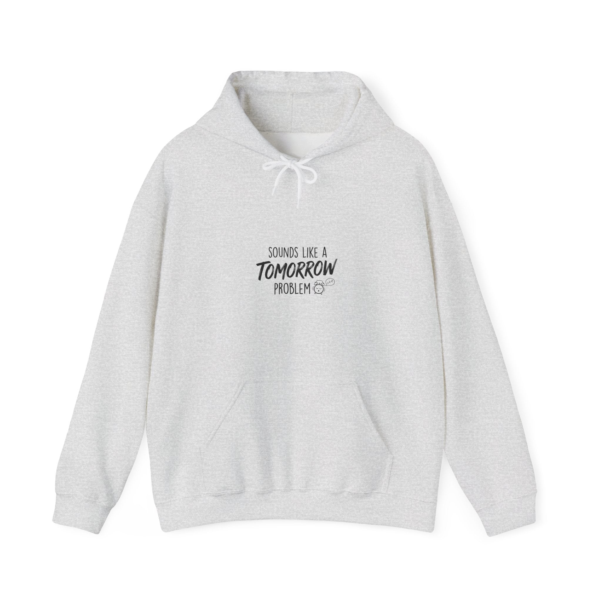 Sounds Like a Tomorrow Problem — Hoodie