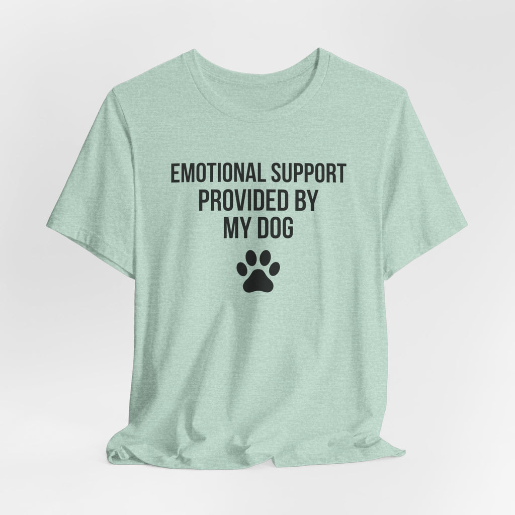 Emotional Support Provided By My Dog — Unisex Tee