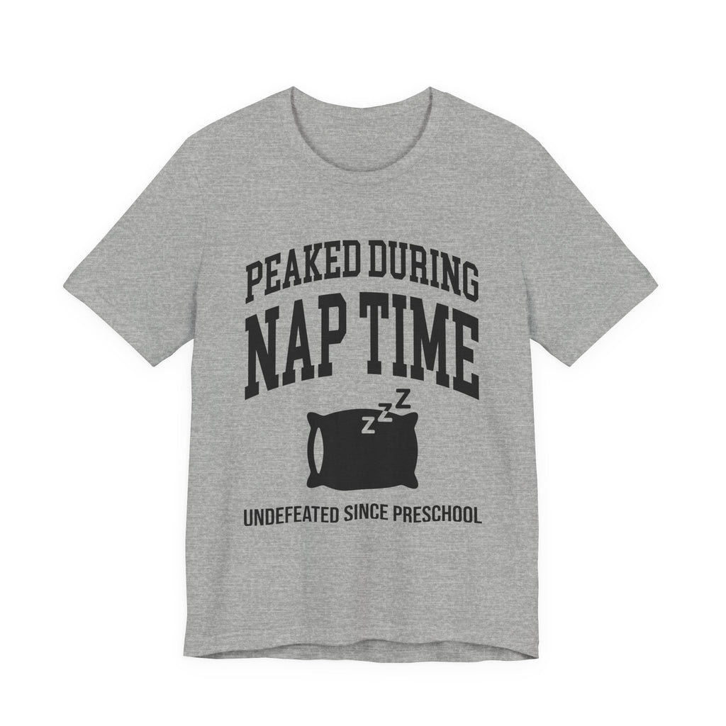 Peaked During Nap Time — Unisex Tee