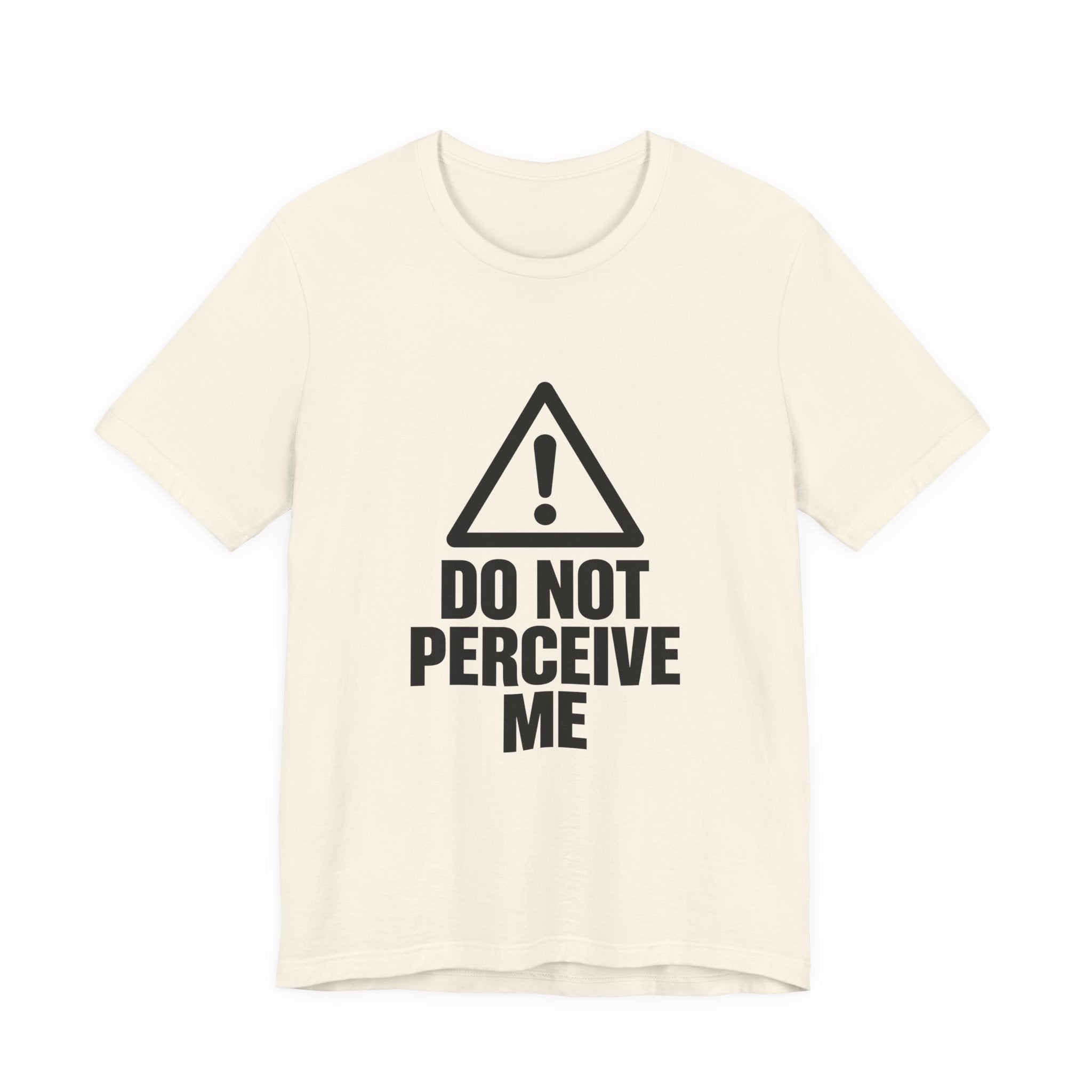 Do Not Perceive Me — Unisex Tee