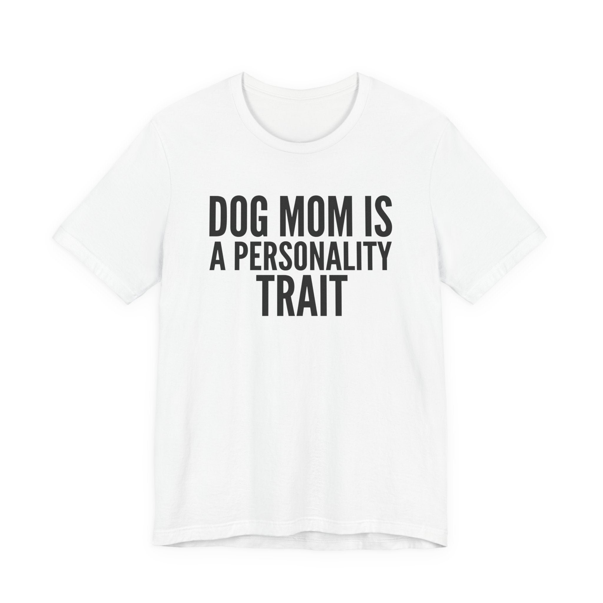 Dog Mom Is a Personality Trait — Unisex Tee