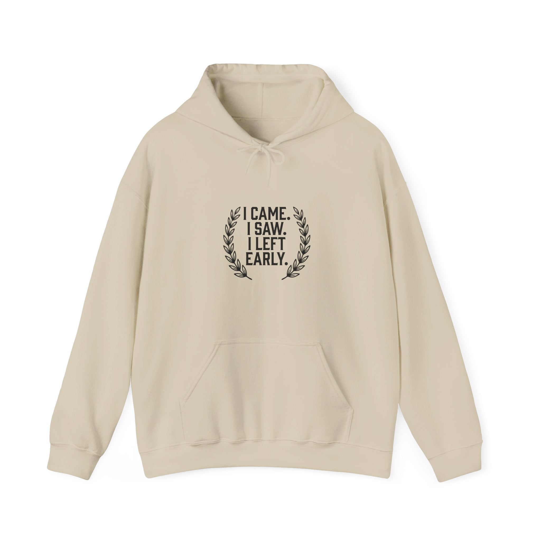 I Came. I Saw. I Left Early. — Hoodie