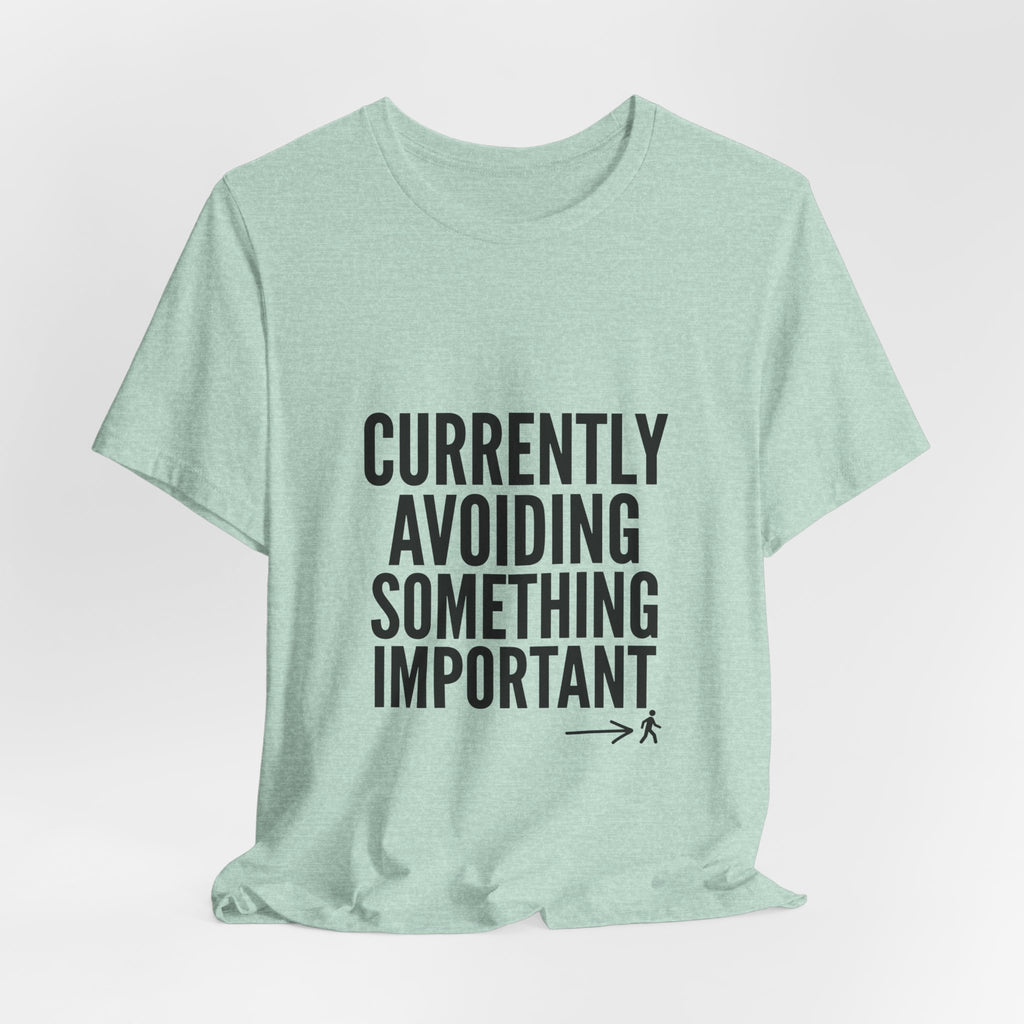 Currently Avoiding Something Important — Unisex Tee