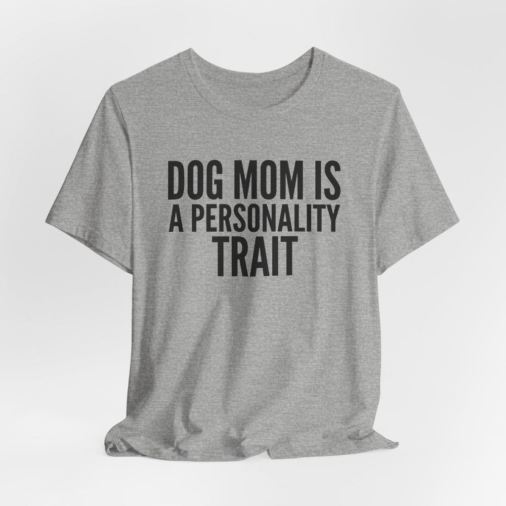 Dog Mom Is a Personality Trait — Unisex Tee