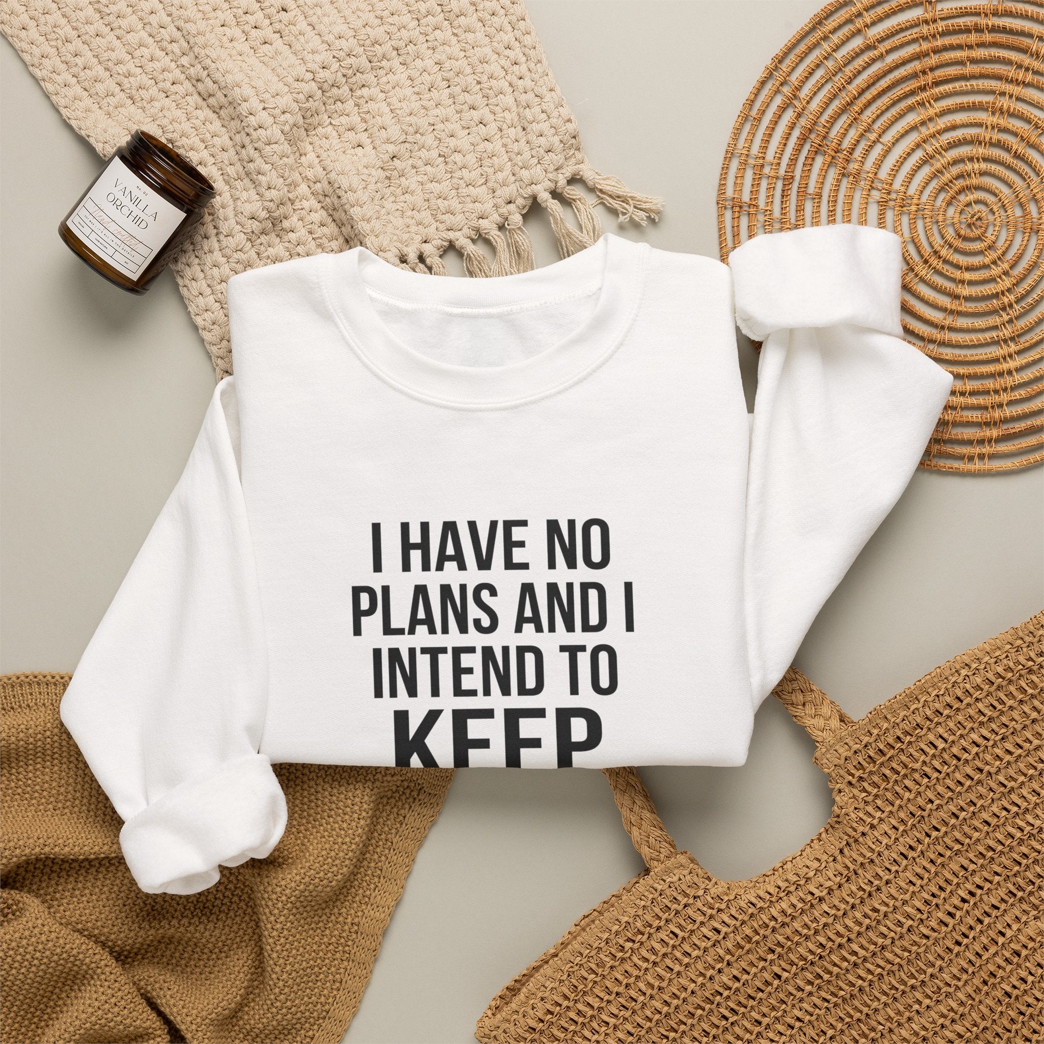 I Have No Plans and I Intend to Keep Them — Crewneck Sweatshirt