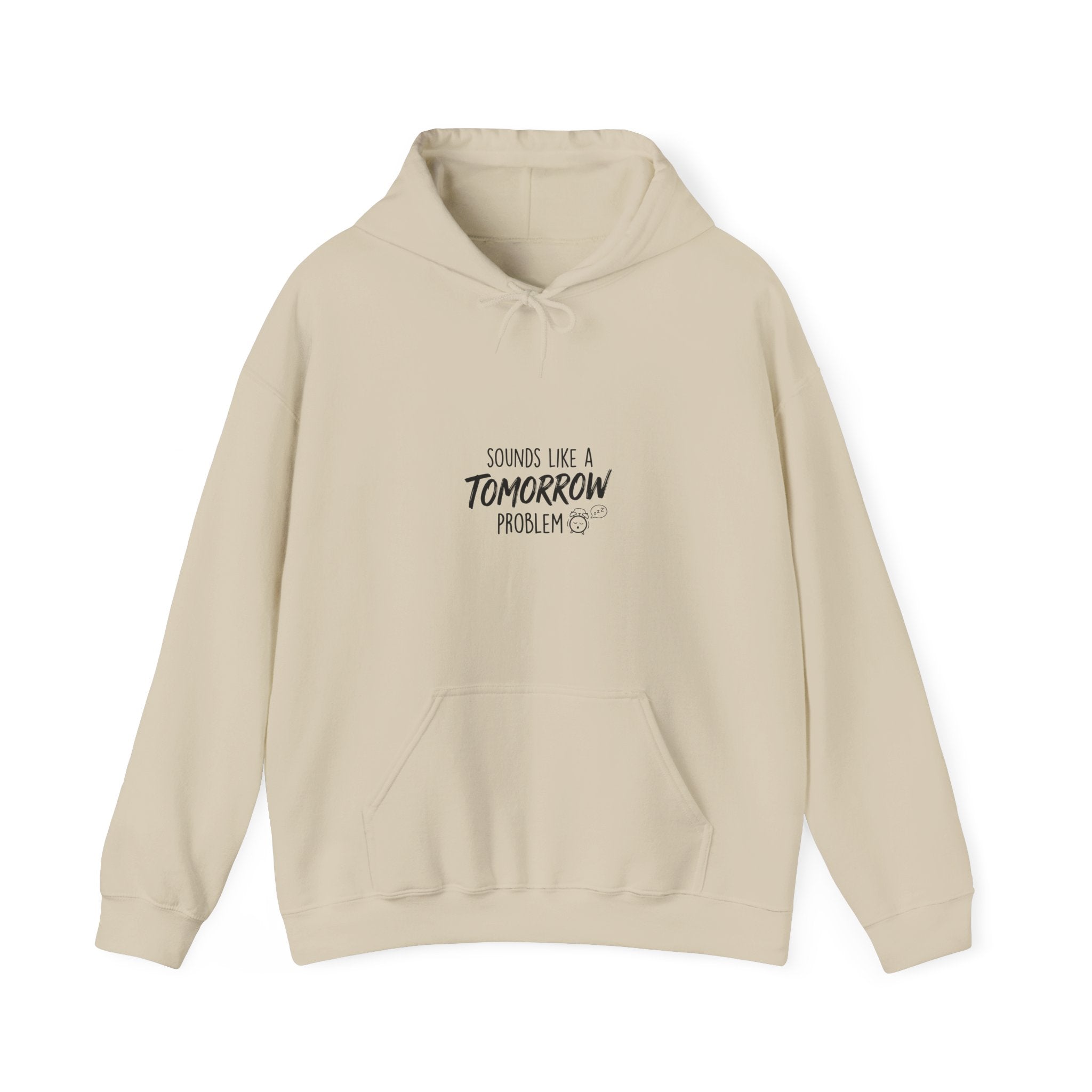 Sounds Like a Tomorrow Problem — Hoodie