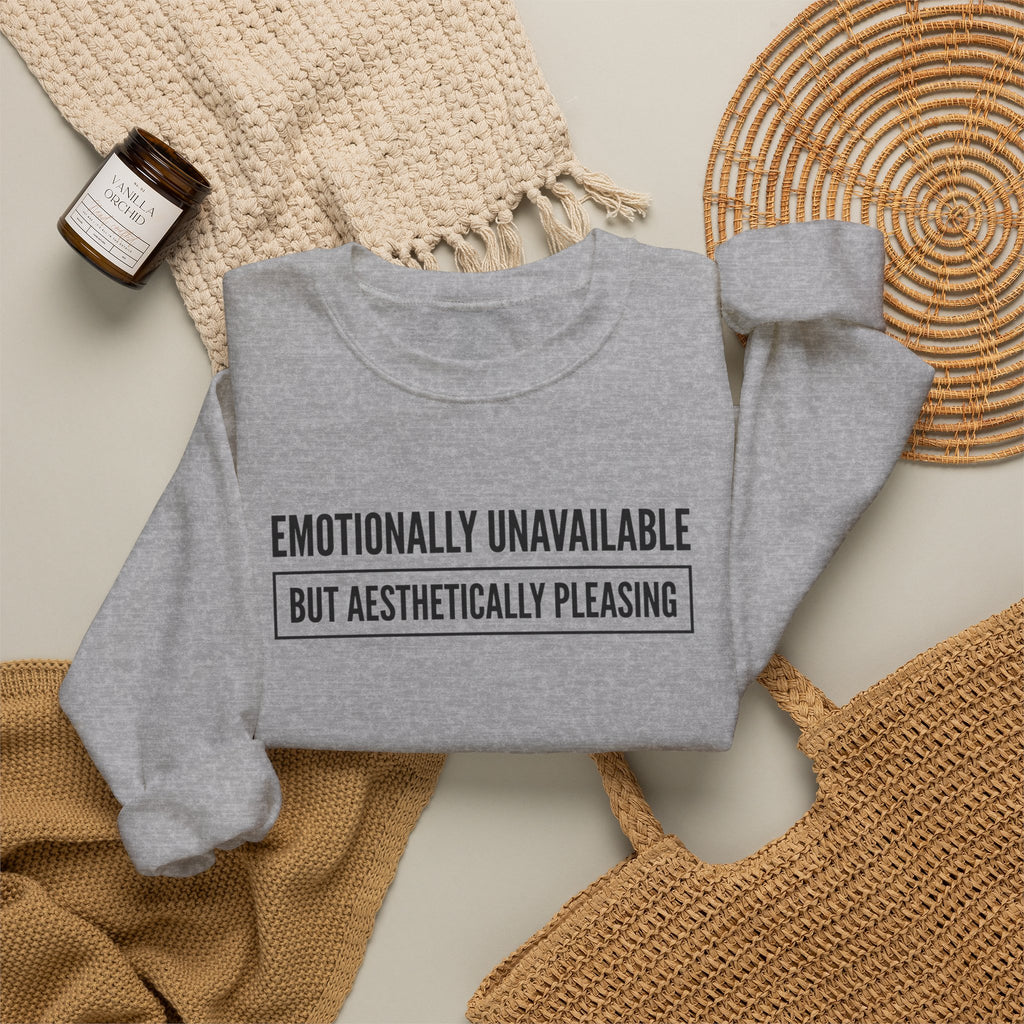 Emotionally Unavailable But Aesthetically Pleasing — Crewneck Sweatshirt