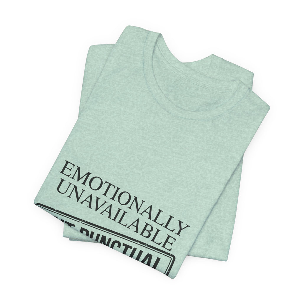 Emotionally Unavailable But Punctual — Unisex Tee