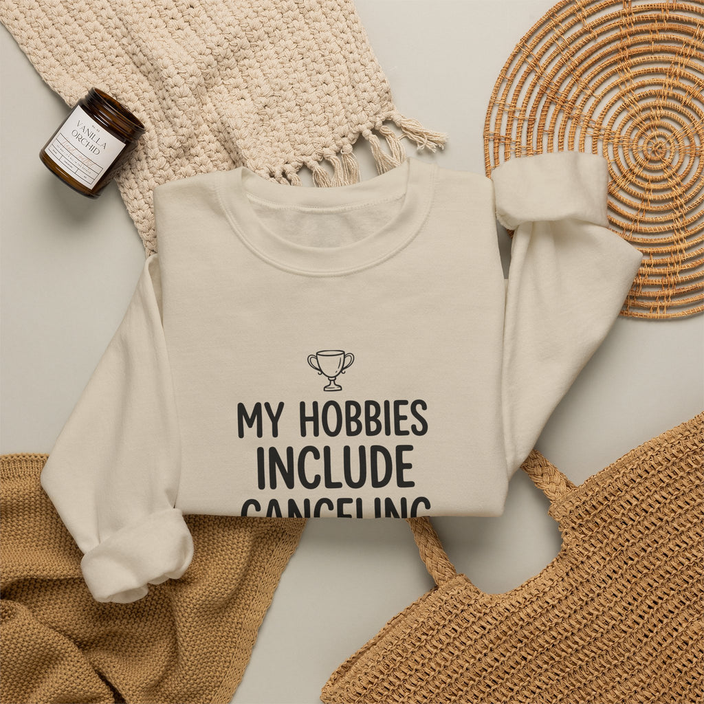 My Hobbies Include Canceling Plans — Crewneck Sweatshirt