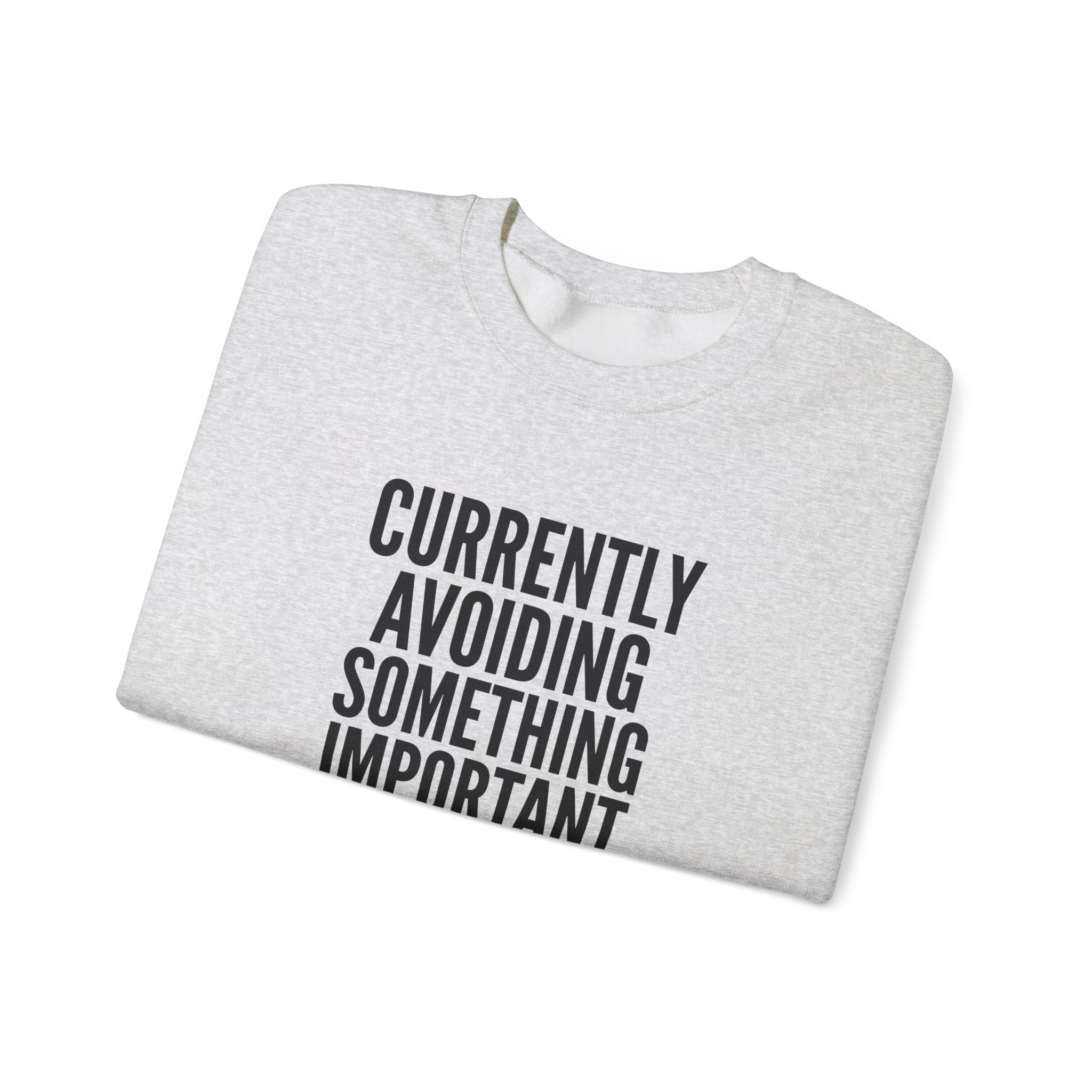 Currently Avoiding Something Important — Crewneck Sweatshirt