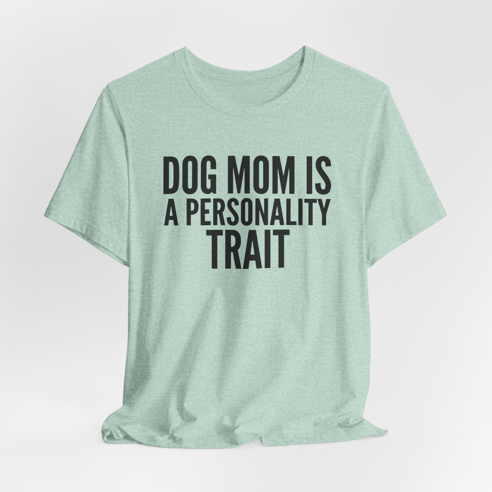 Dog Mom Is a Personality Trait — Unisex Tee