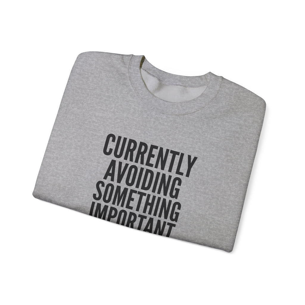Currently Avoiding Something Important — Crewneck Sweatshirt