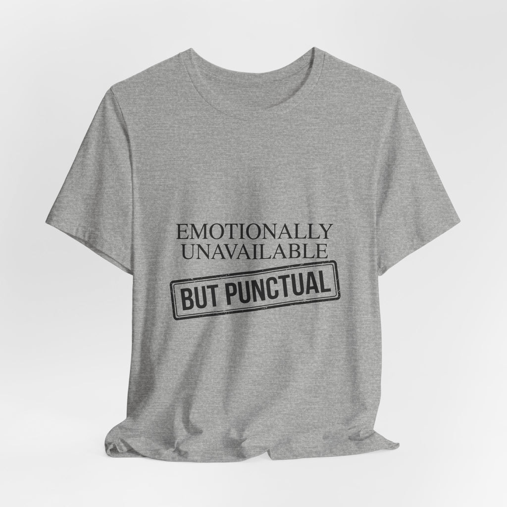 Emotionally Unavailable But Punctual — Unisex Tee