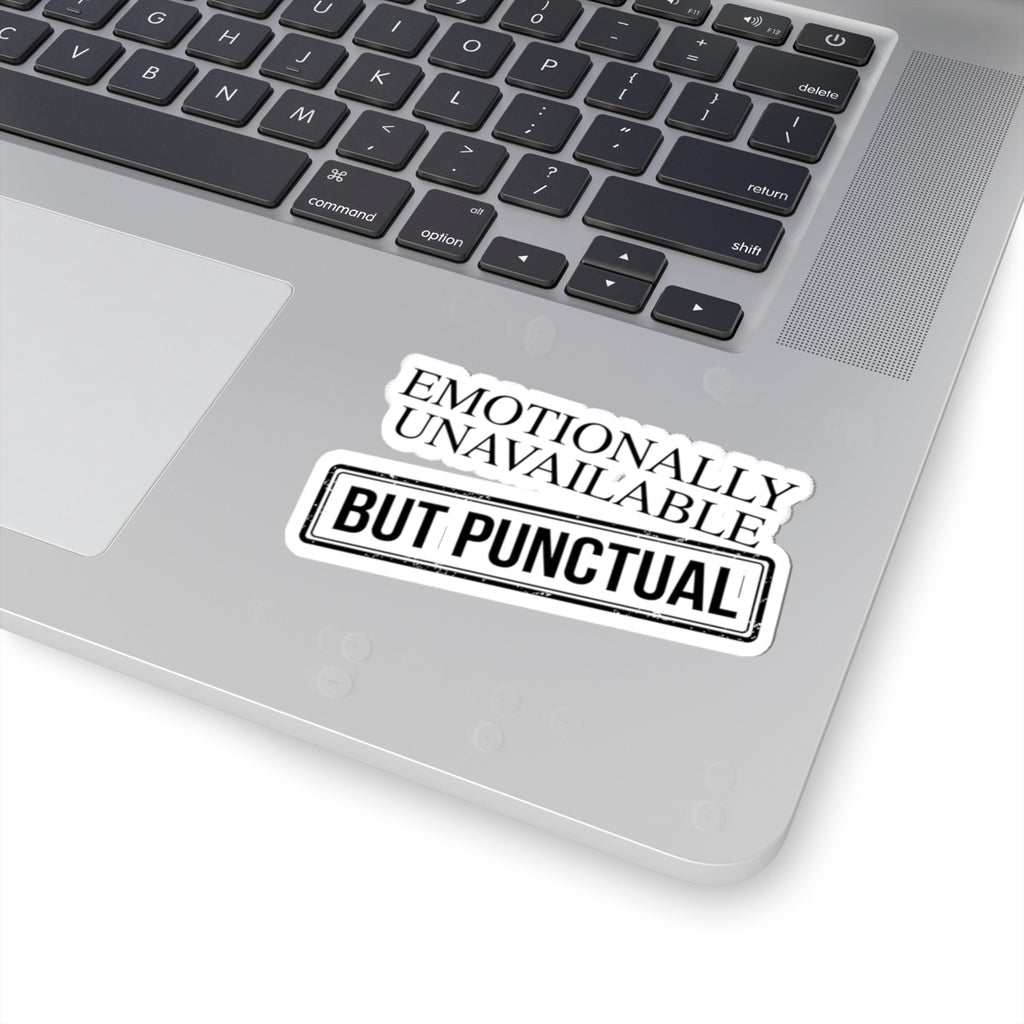 Emotionally Unavailable But Punctual — Kiss-Cut Sticker