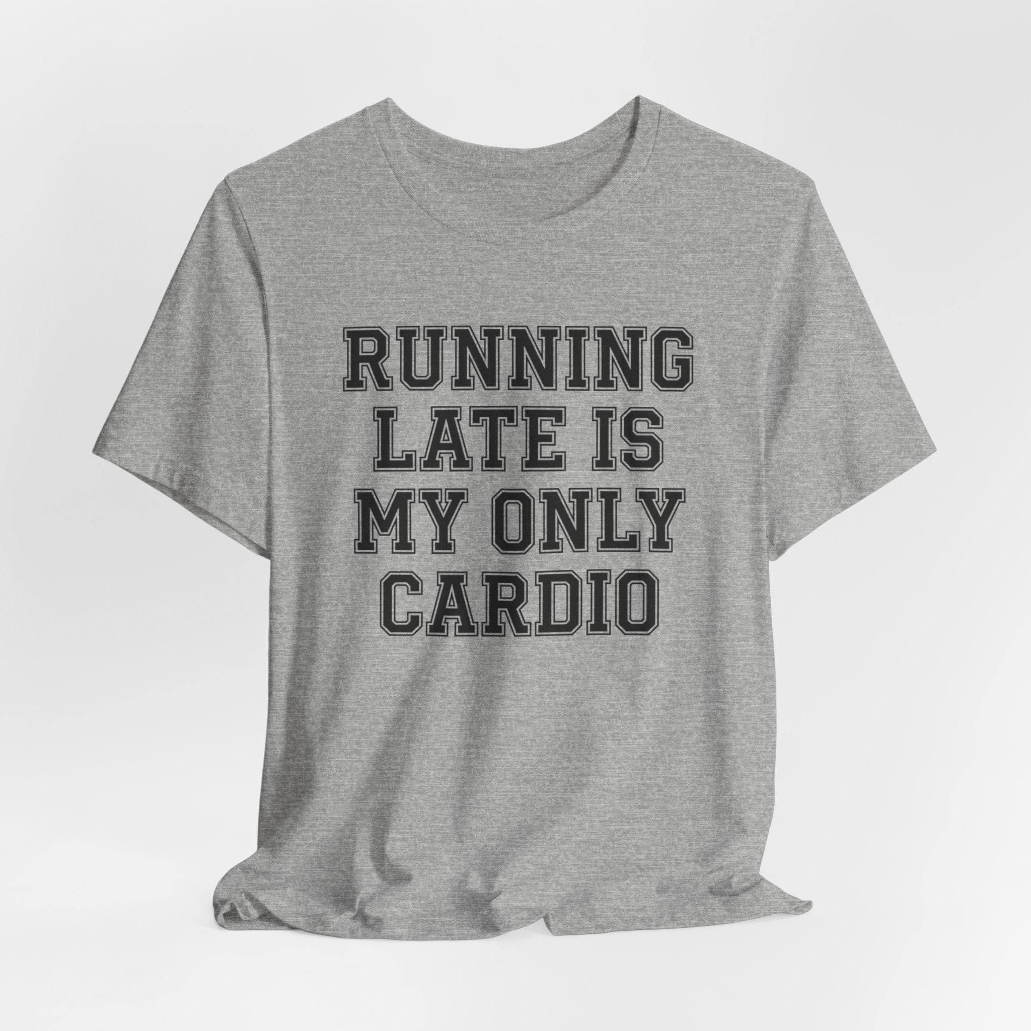 Running Late Is My Only Cardio — Unisex Tee