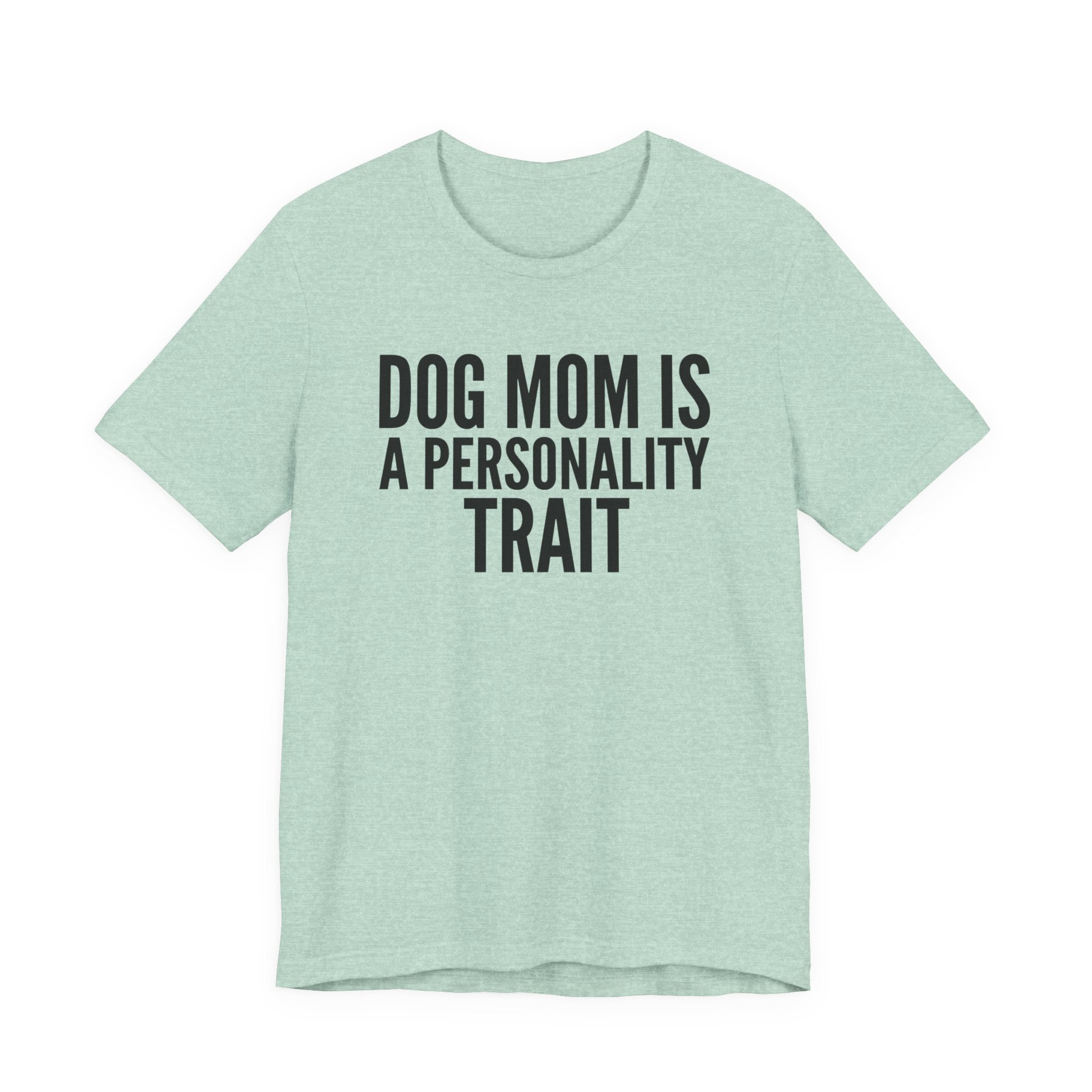 Dog Mom Is a Personality Trait — Unisex Tee