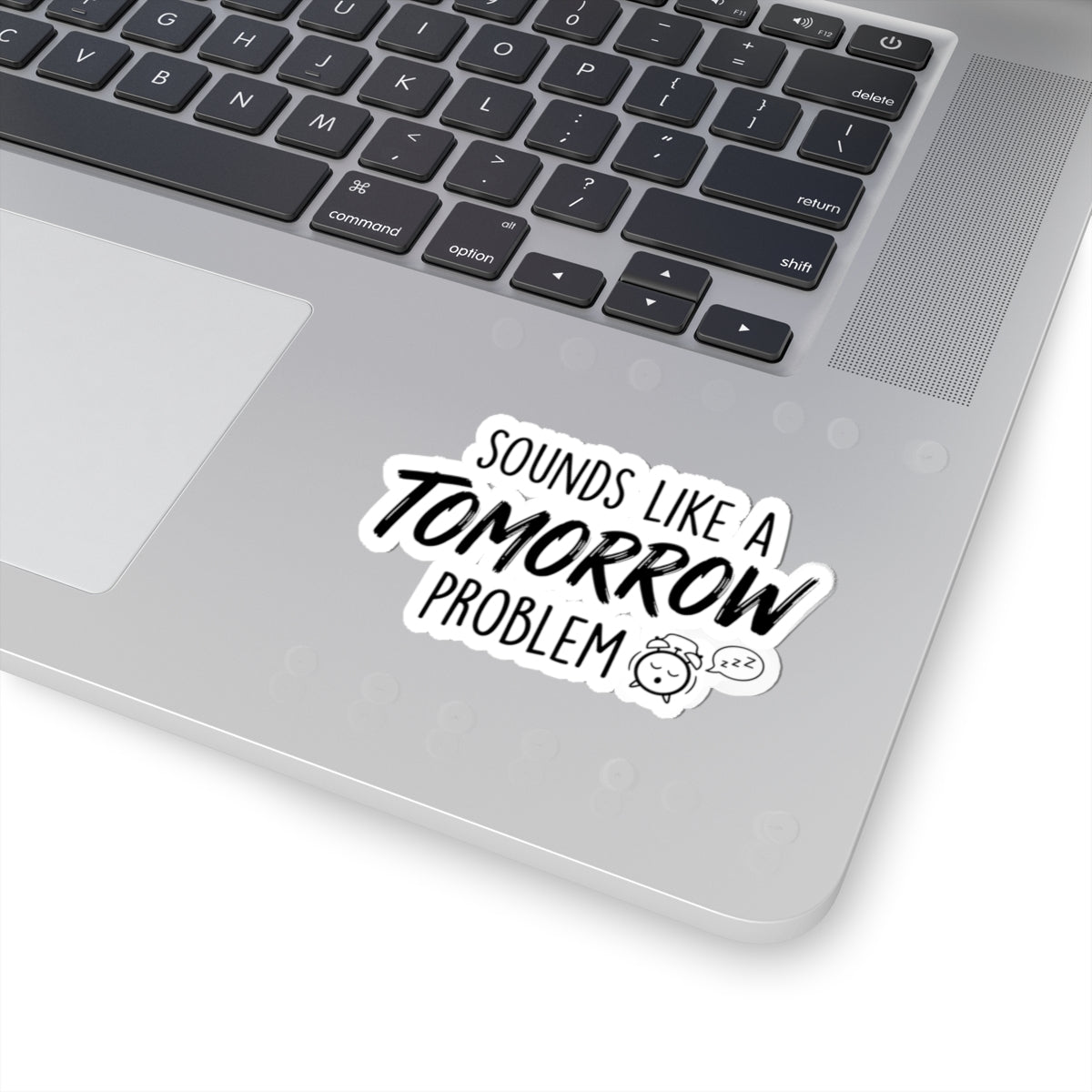 Sounds Like a Tomorrow Problem — Kiss-Cut Sticker
