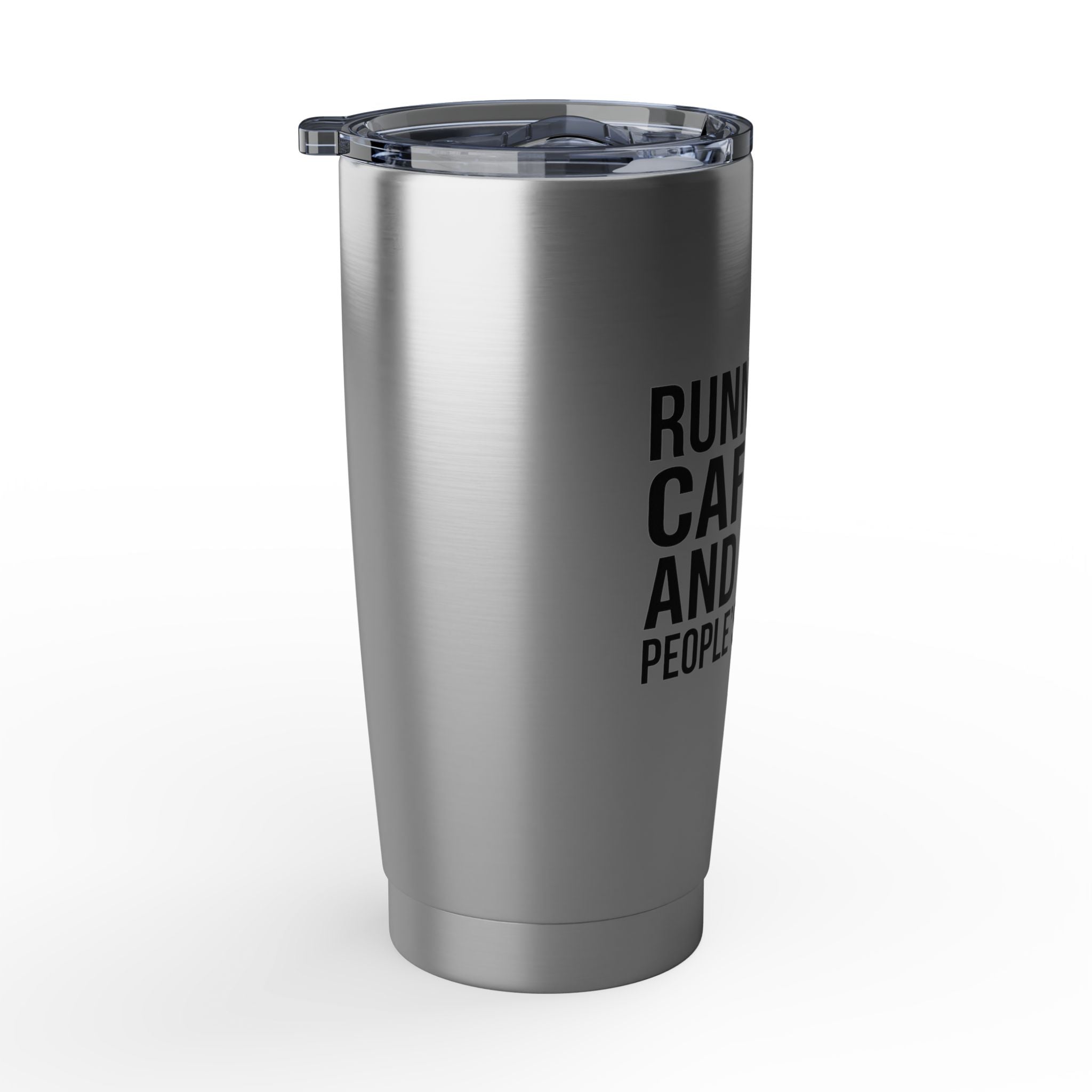 Running on Caffeine and Other People's Problems — Insulated Tumbler