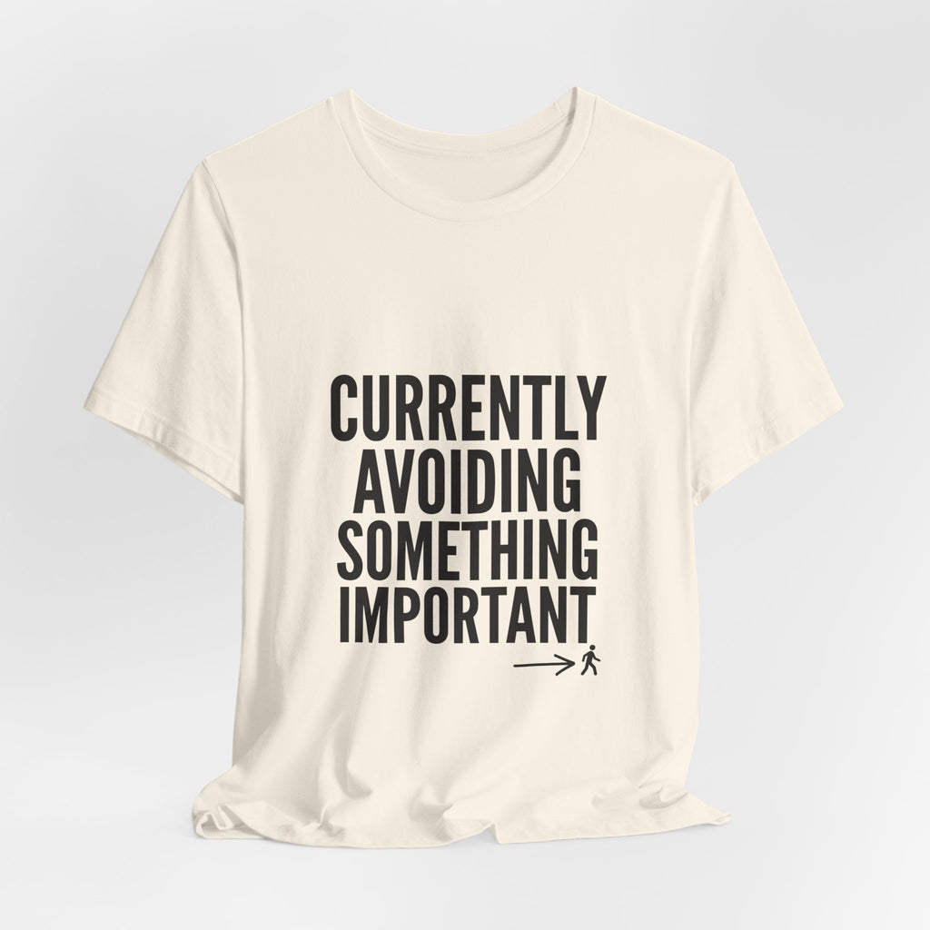 Currently Avoiding Something Important — Unisex Tee