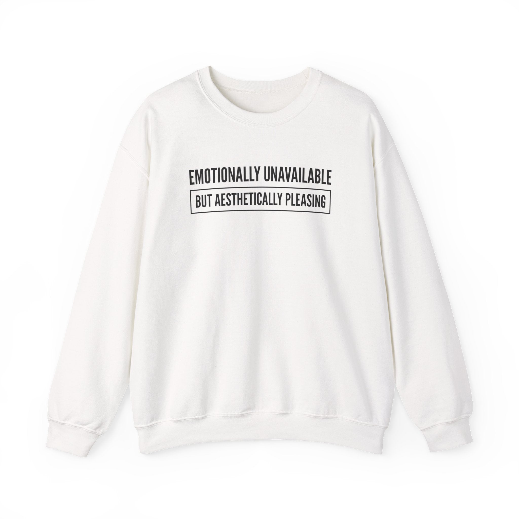 Emotionally Unavailable But Aesthetically Pleasing — Crewneck Sweatshirt