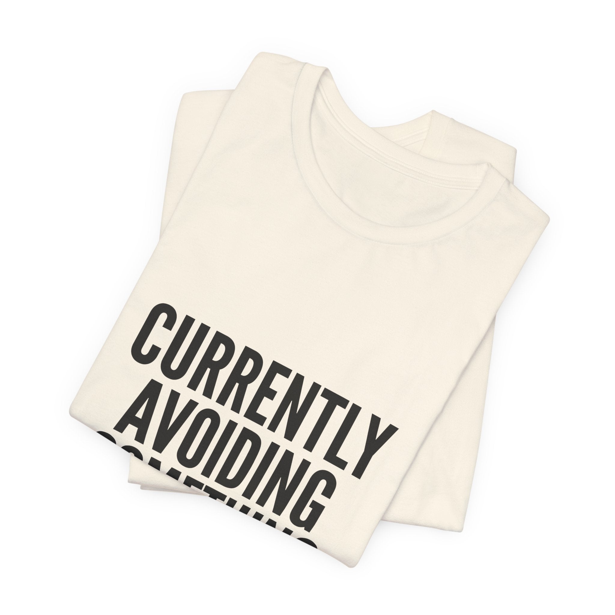 Currently Avoiding Something Important — Unisex Tee