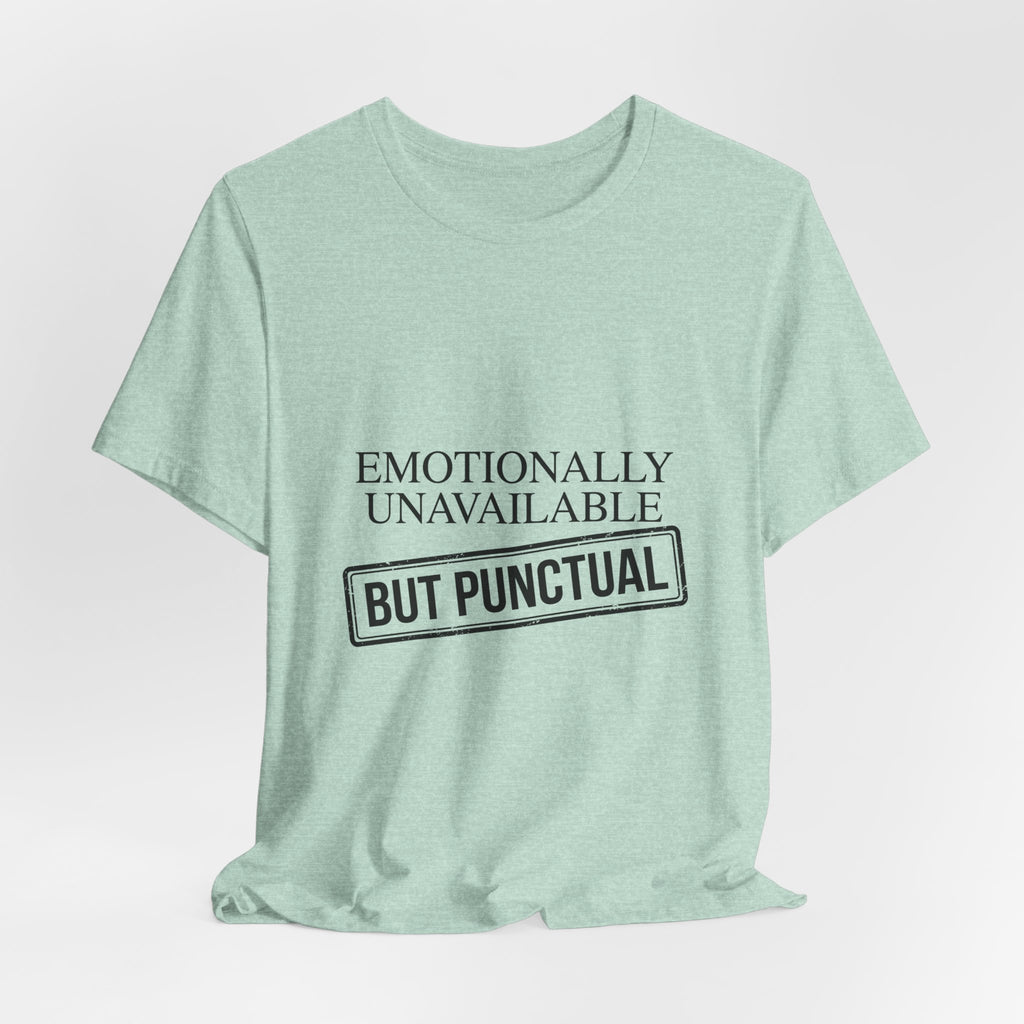 Emotionally Unavailable But Punctual — Unisex Tee