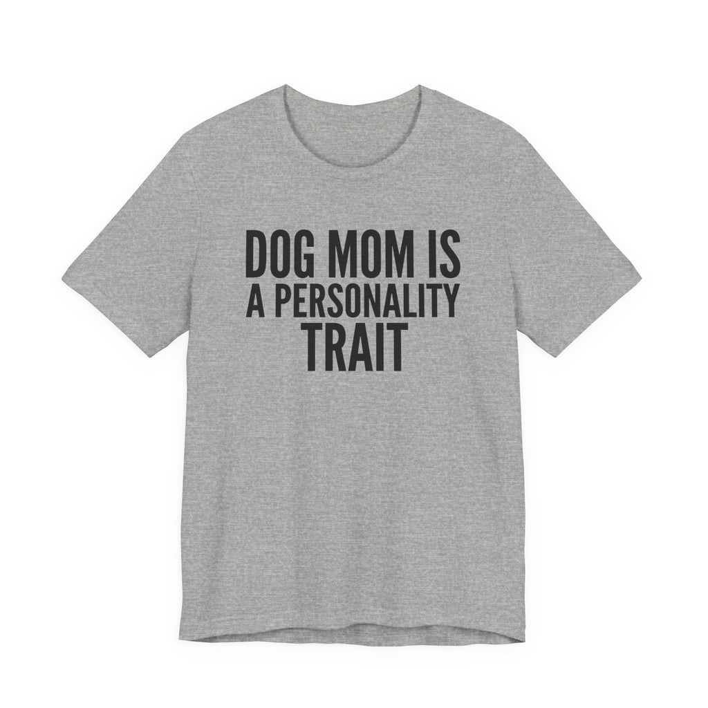Dog Mom Is a Personality Trait — Unisex Tee
