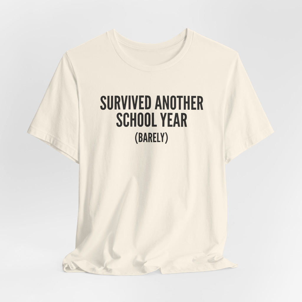 Survived Another School Year (Barely) — Unisex Tee