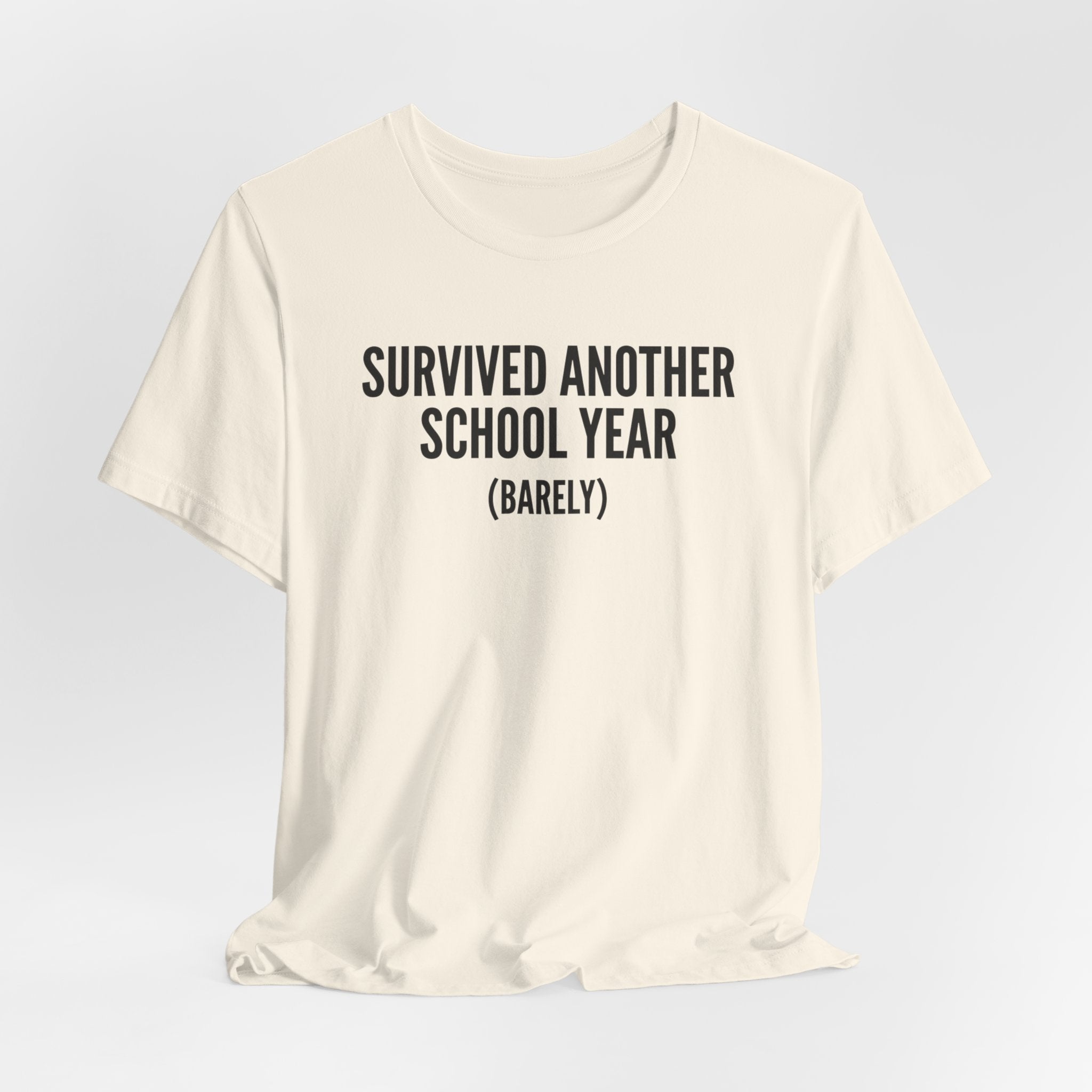 Survived Another School Year (Barely) — Unisex Tee