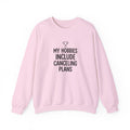 My Hobbies Include Canceling Plans — Crewneck Sweatshirt