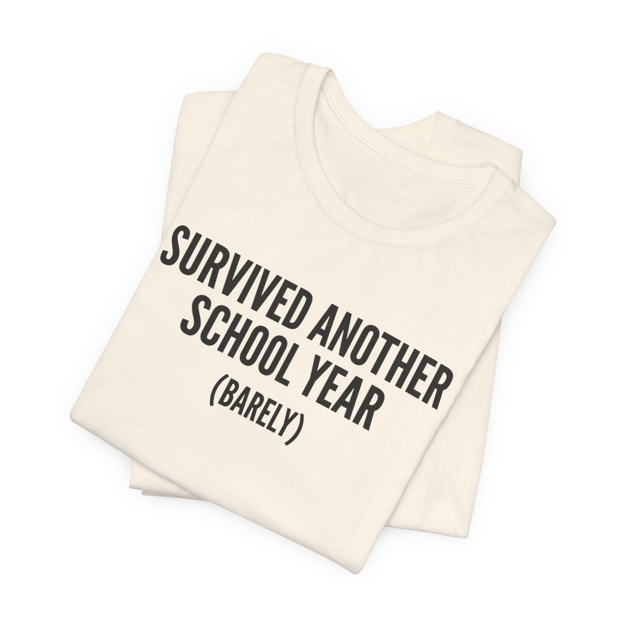 Survived Another School Year (Barely) — Unisex Tee