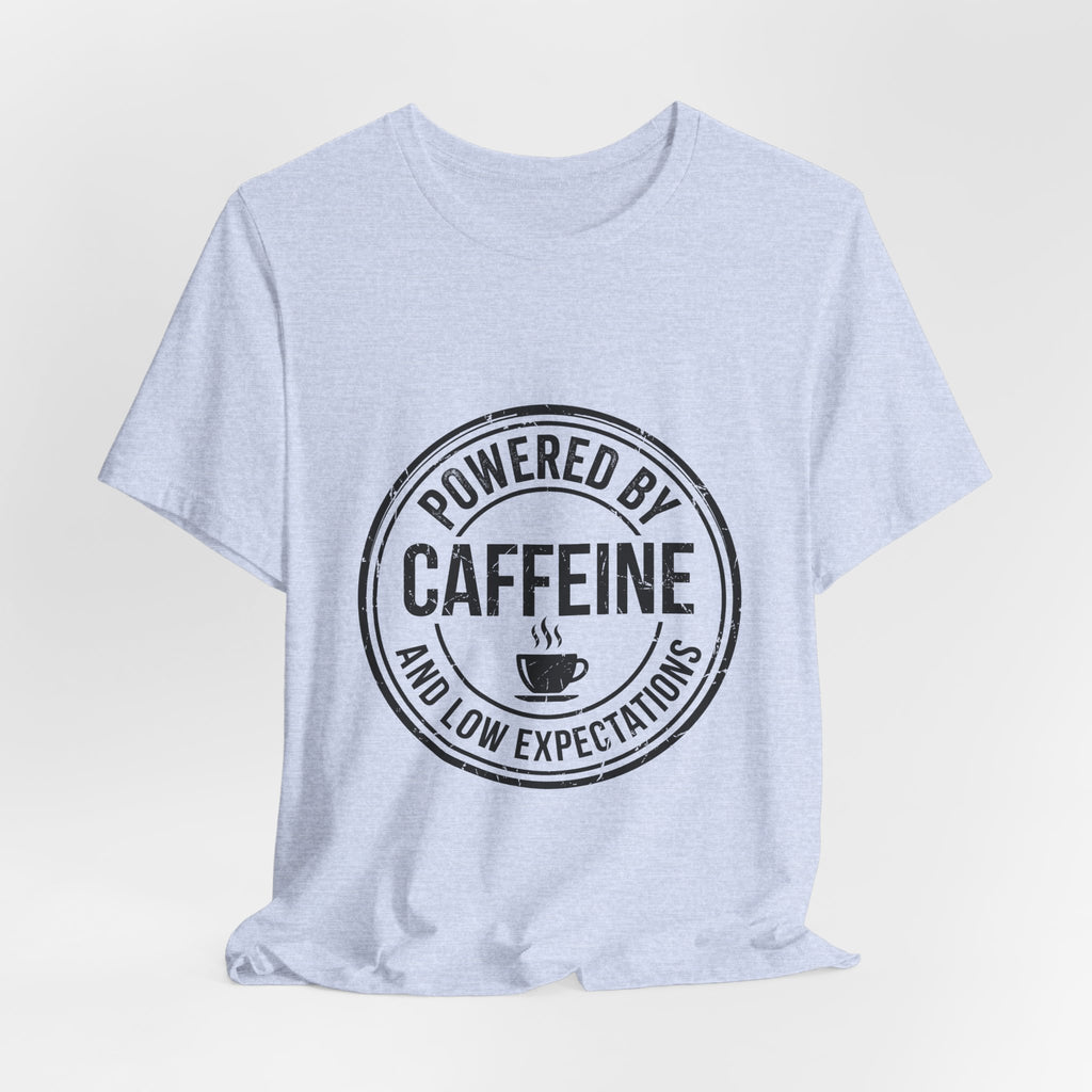 Powered by Caffeine and Low Expectations — Unisex Tee
