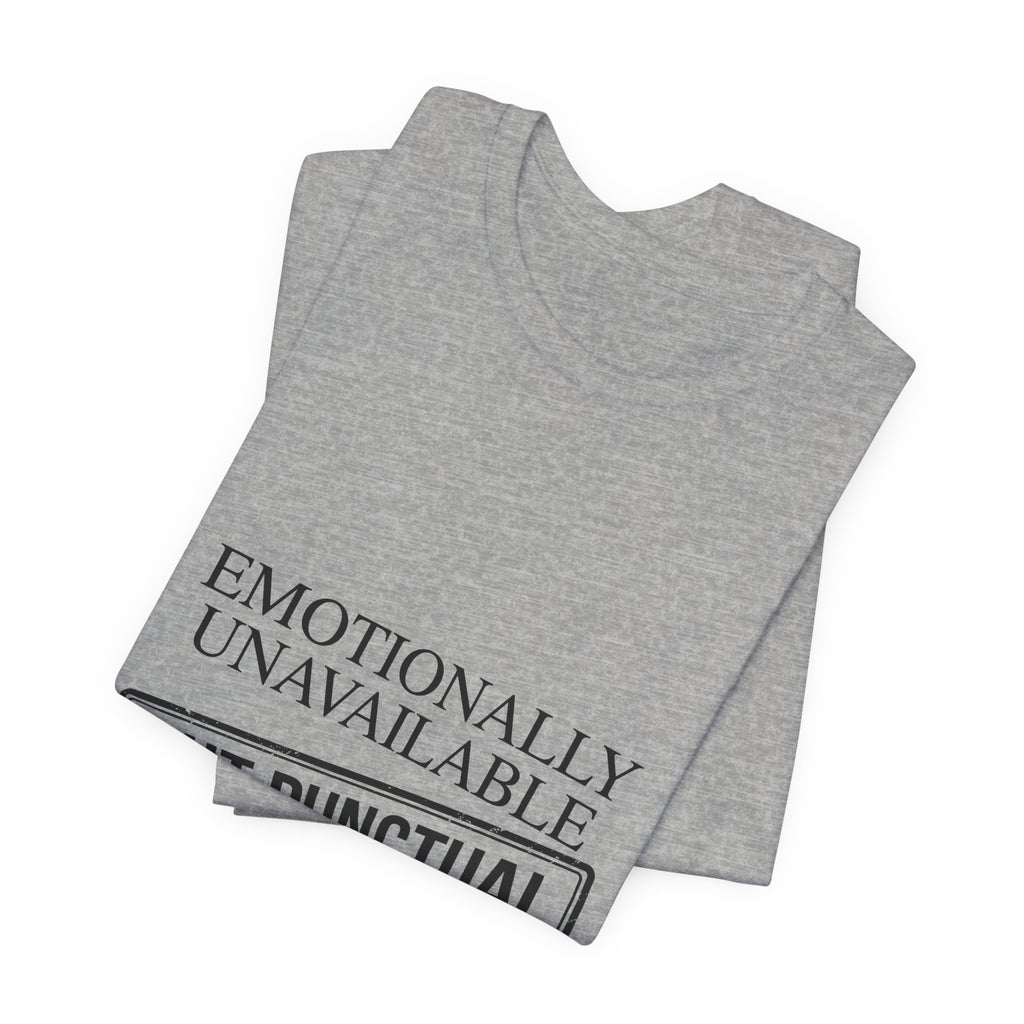 Emotionally Unavailable But Punctual — Unisex Tee
