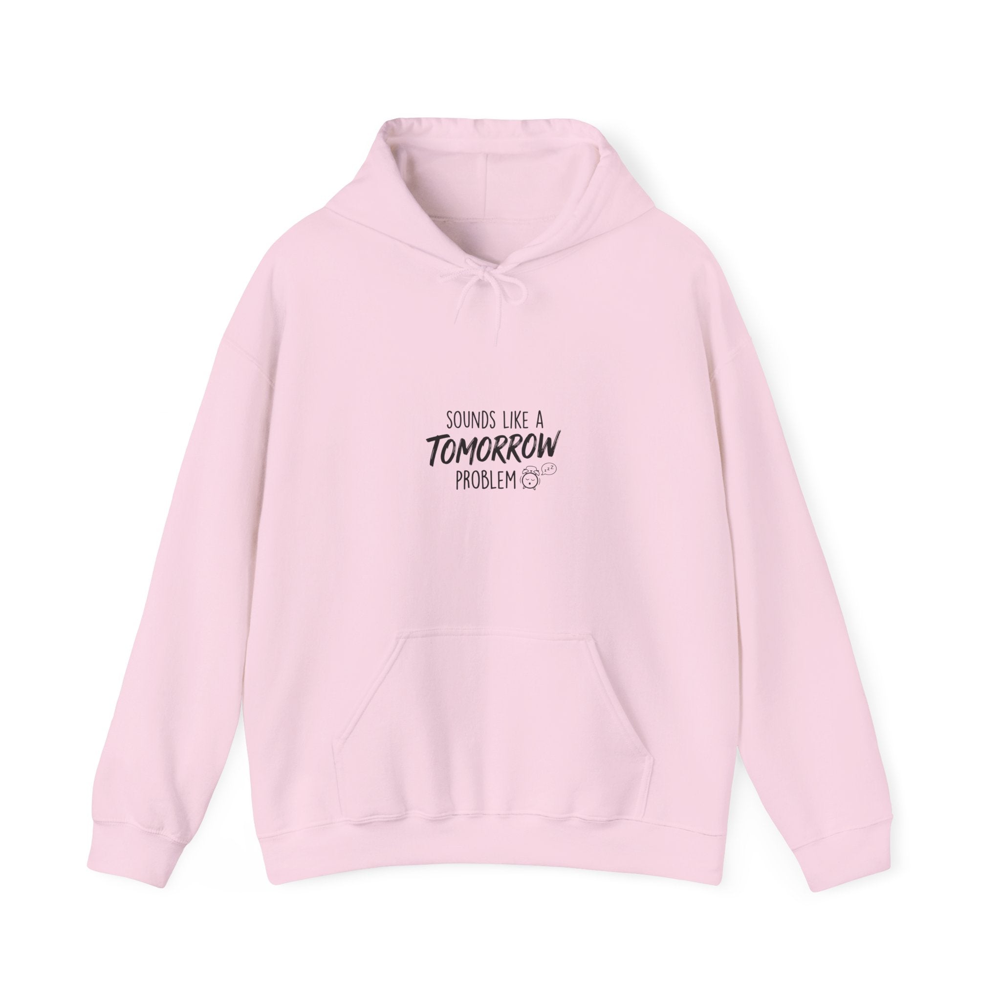 Sounds Like a Tomorrow Problem — Hoodie