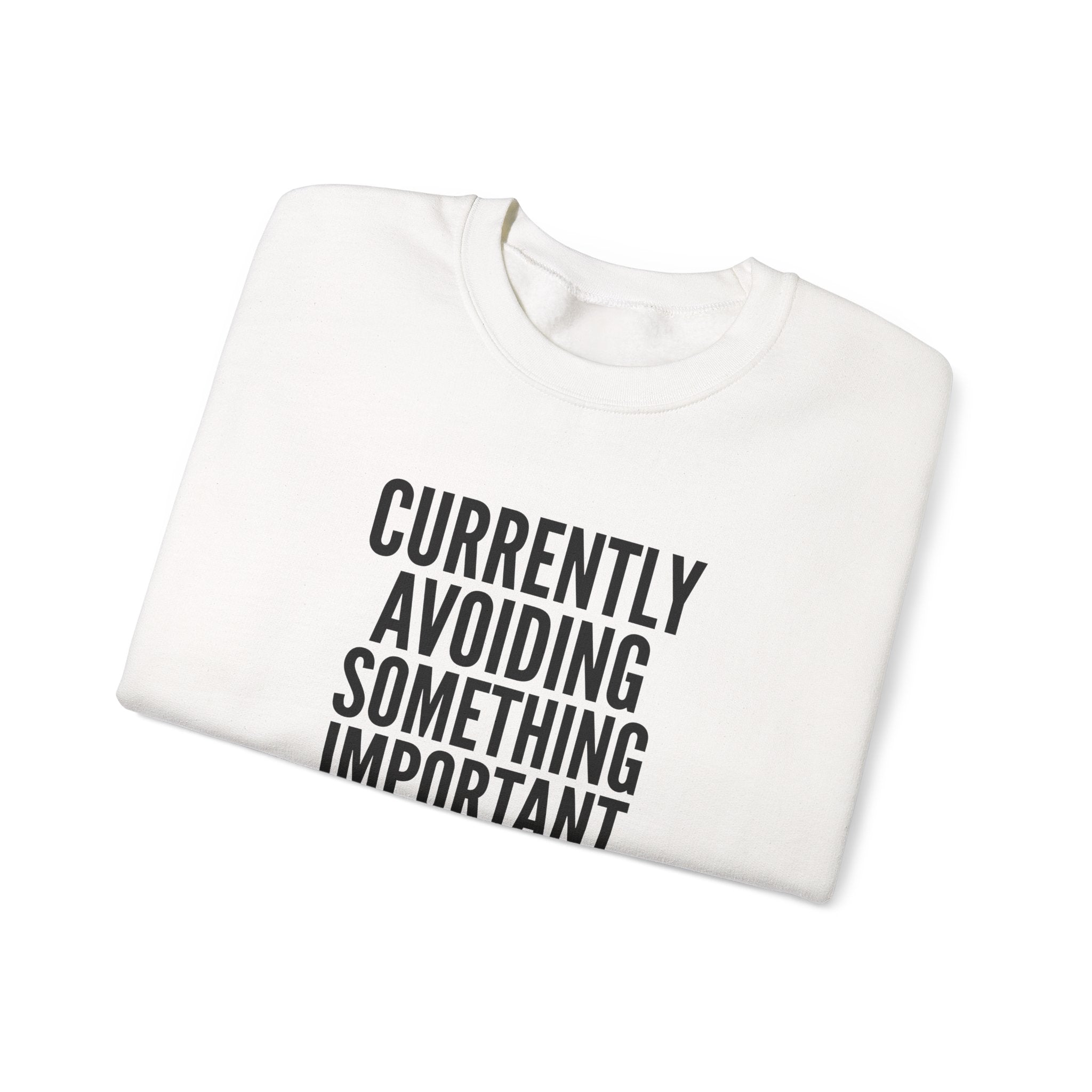Currently Avoiding Something Important — Crewneck Sweatshirt