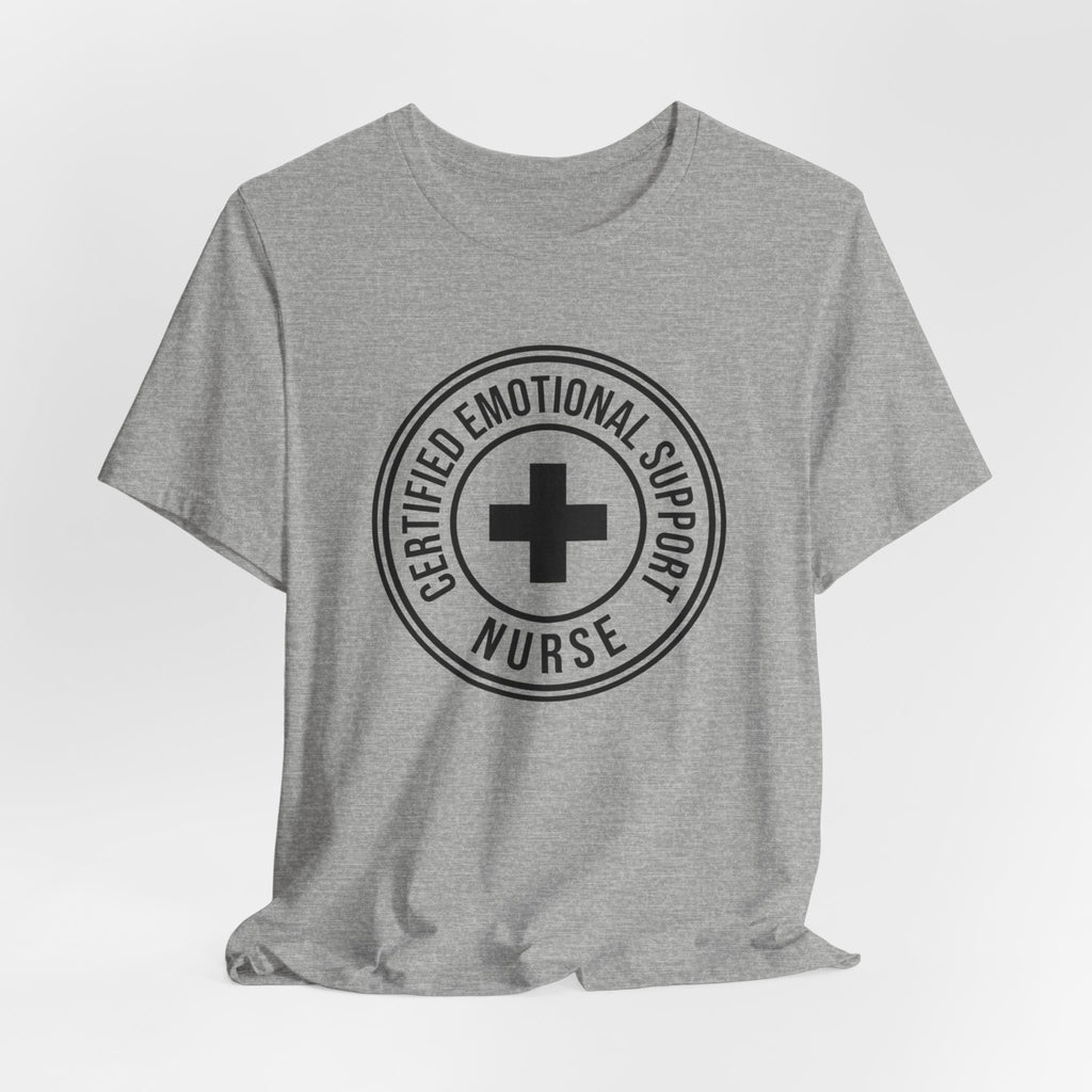 Certified Emotional Support Nurse — Unisex Tee