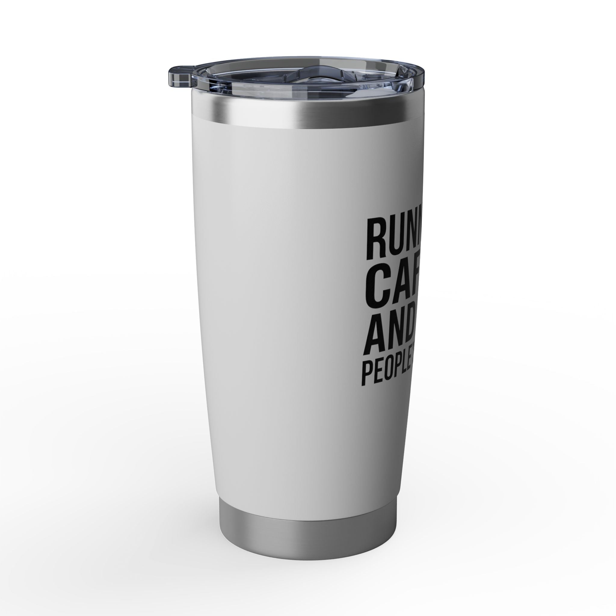Running on Caffeine and Other People's Problems — Insulated Tumbler