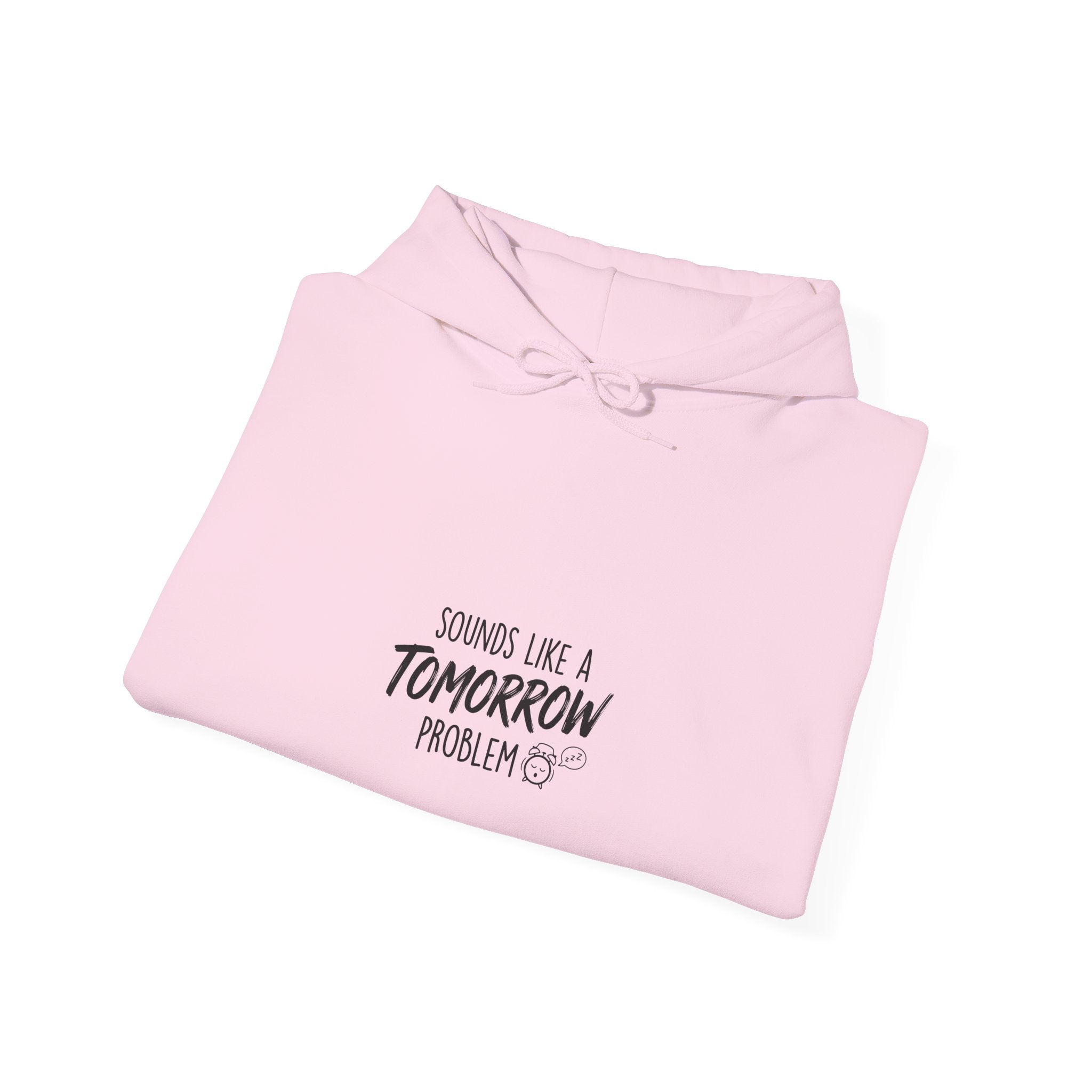 Sounds Like a Tomorrow Problem — Hoodie