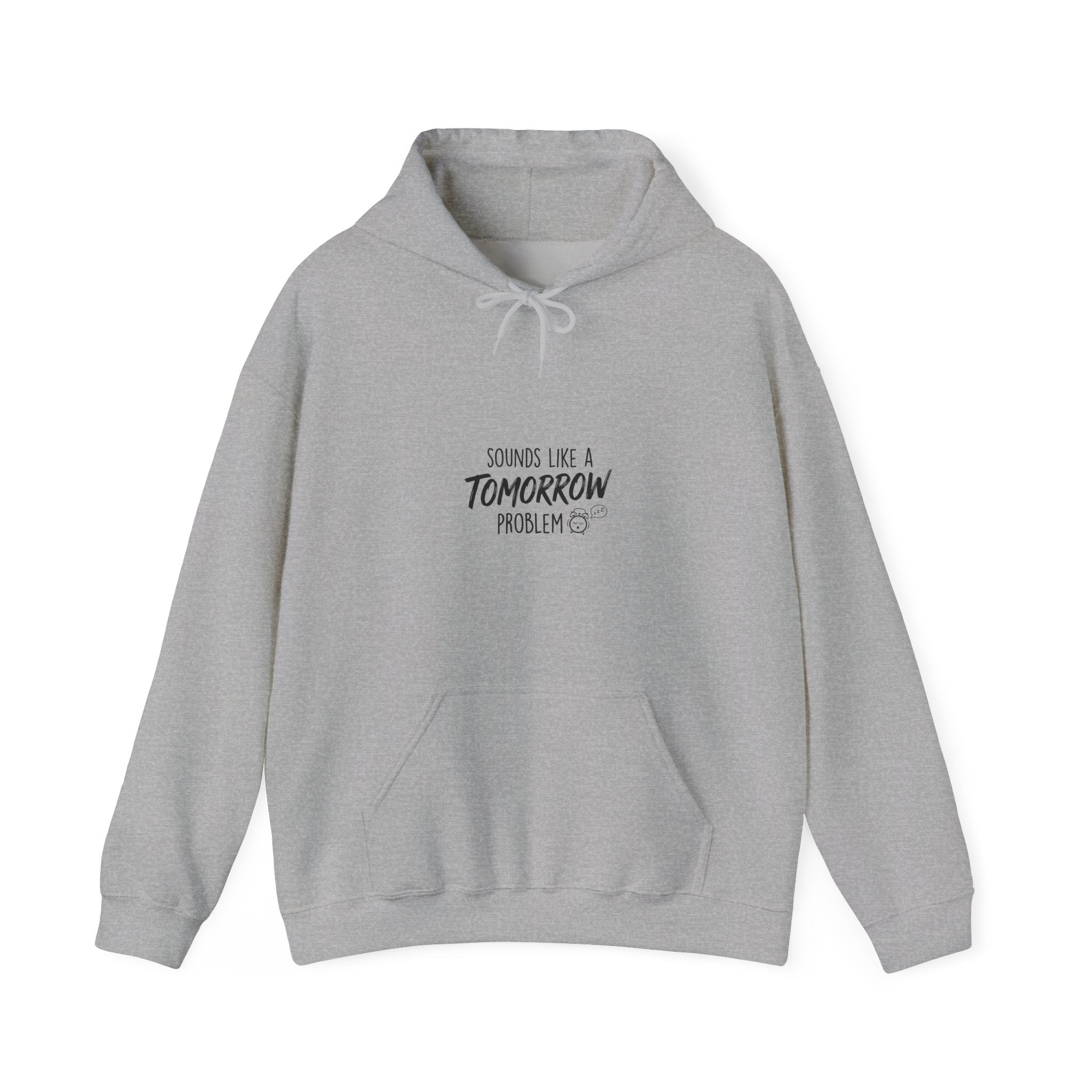 Sounds Like a Tomorrow Problem — Hoodie