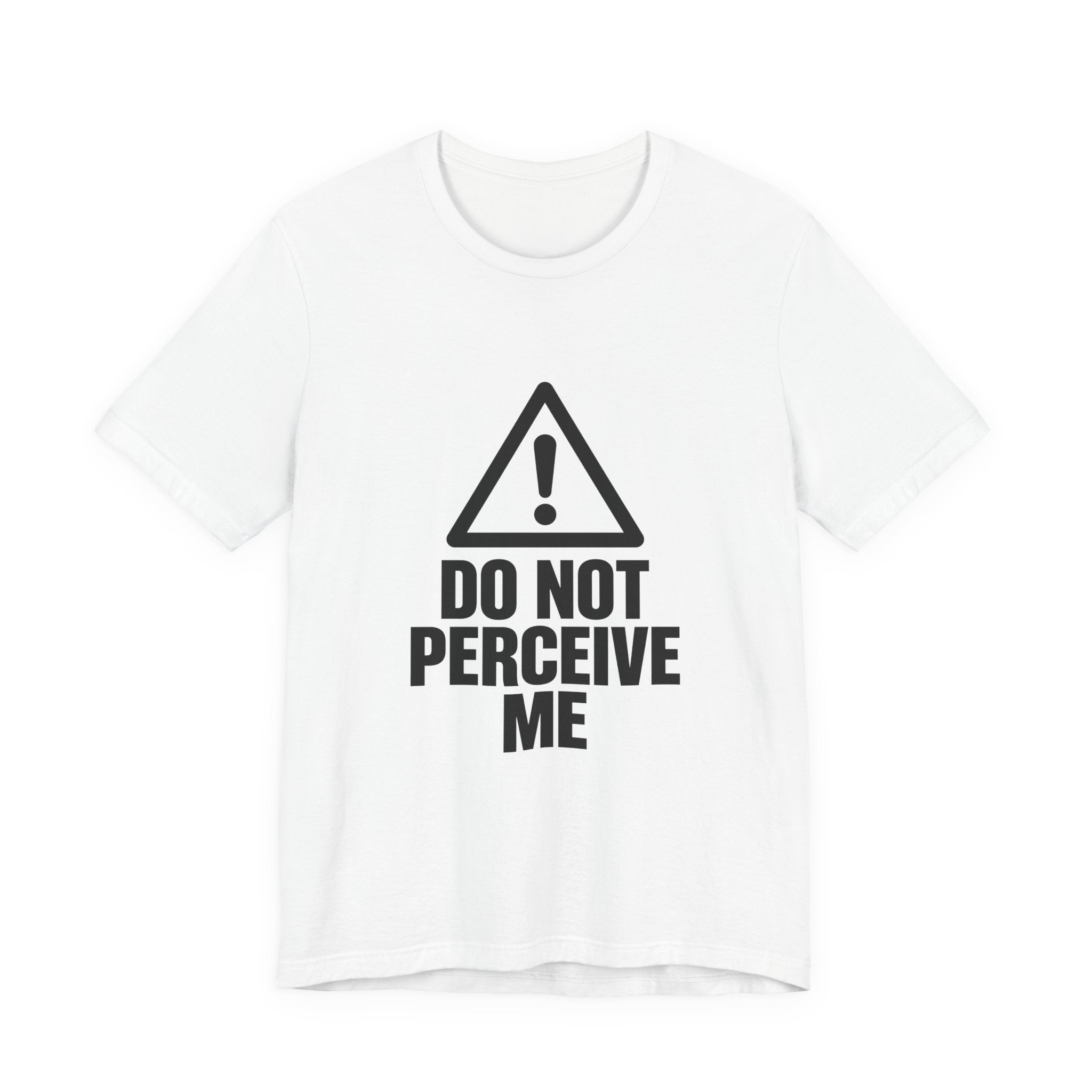 Do Not Perceive Me — Unisex Tee
