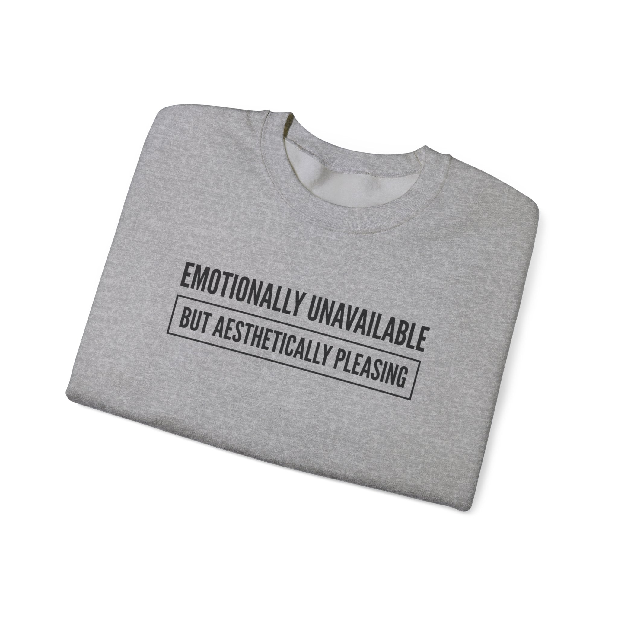 Emotionally Unavailable But Aesthetically Pleasing — Crewneck Sweatshirt