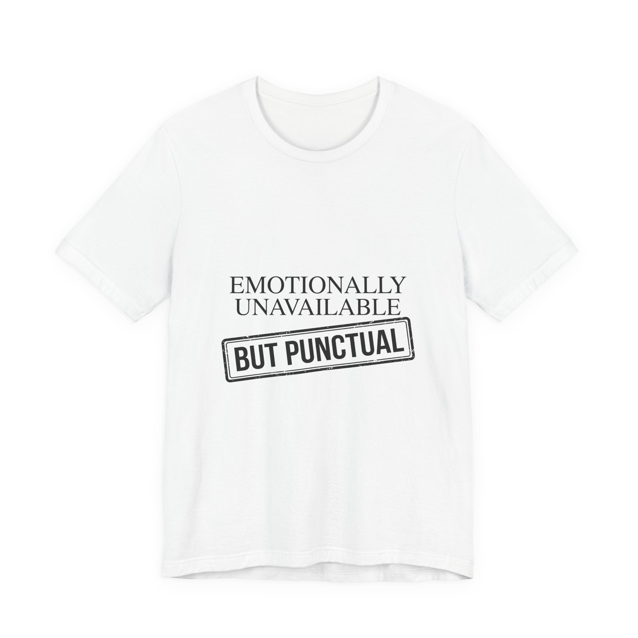 Emotionally Unavailable But Punctual — Unisex Tee