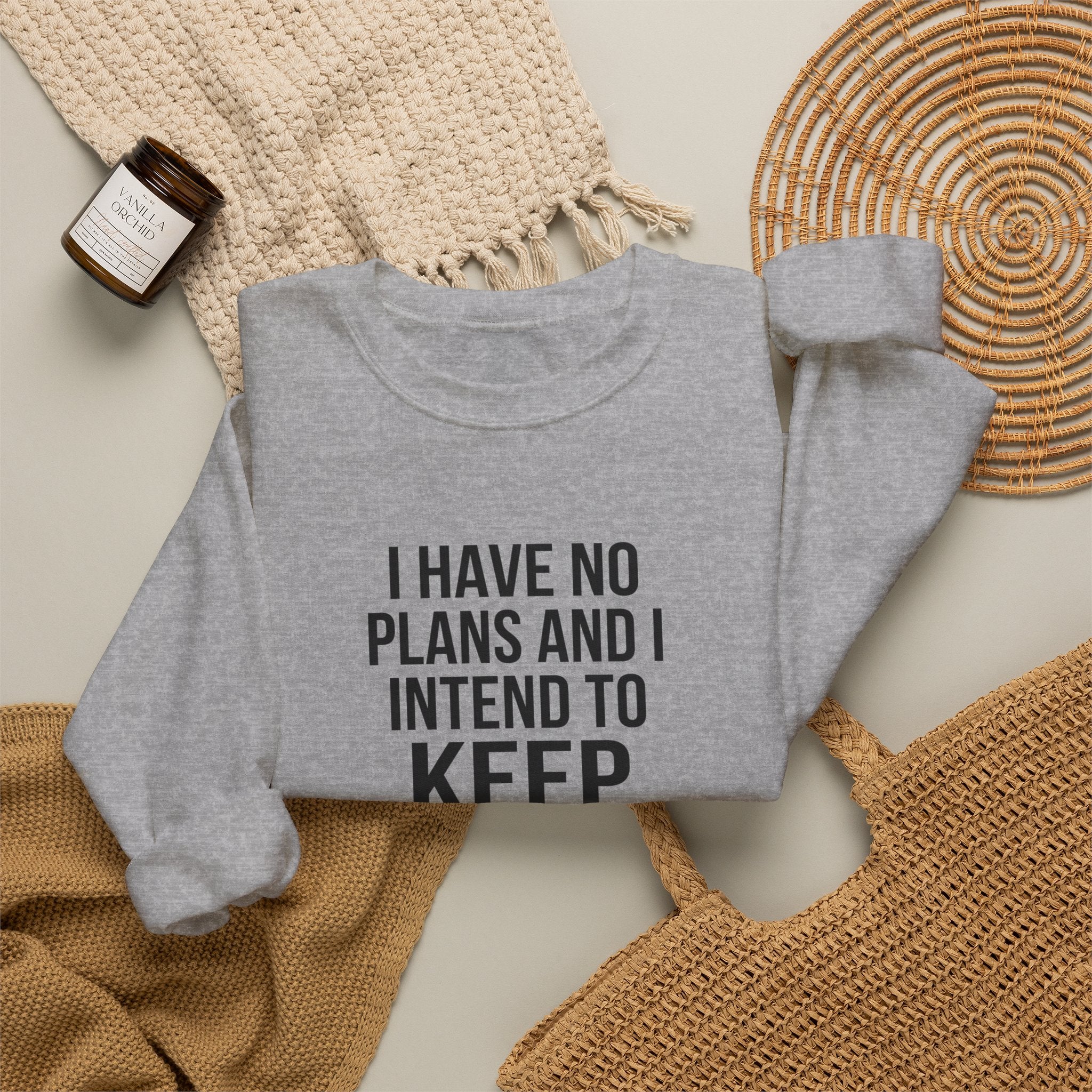 I Have No Plans and I Intend to Keep Them — Crewneck Sweatshirt